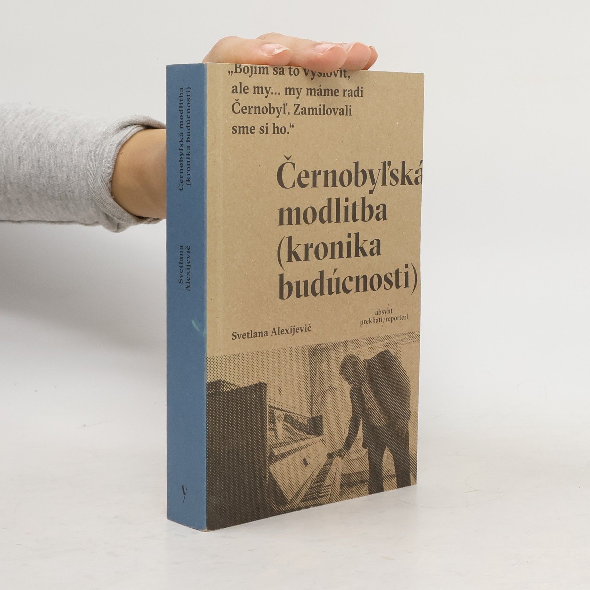 Světlana Alexandrovna Alexijevič Černobyľská modlitba (kronika budúcnosti)