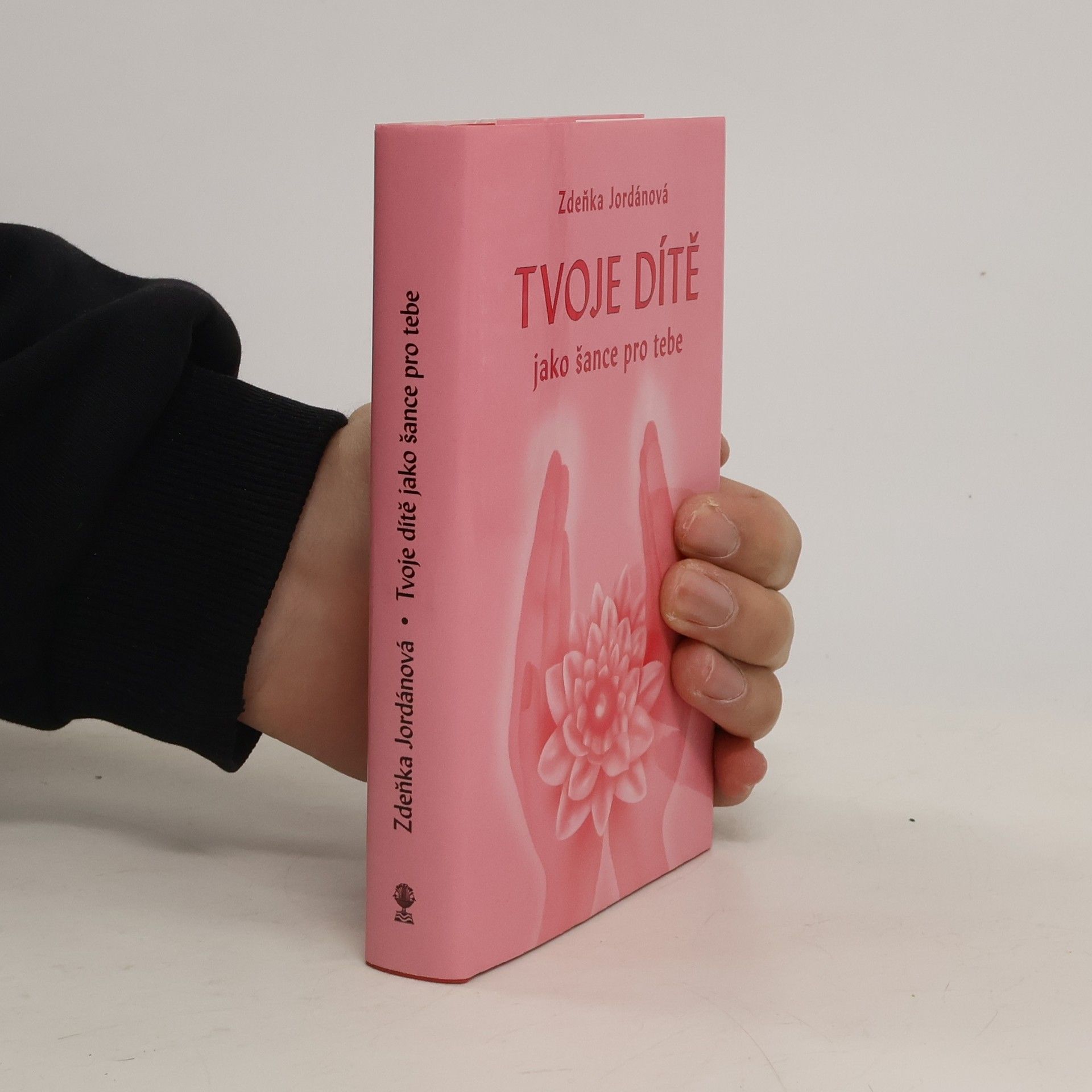 Zdeňka Jordánová Tvoje dítě jako šance pro tebe