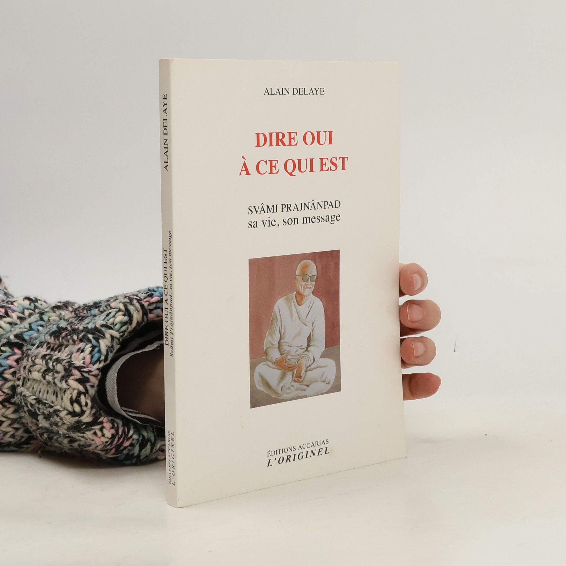 Alain Delaye Dire oui à ce qui est