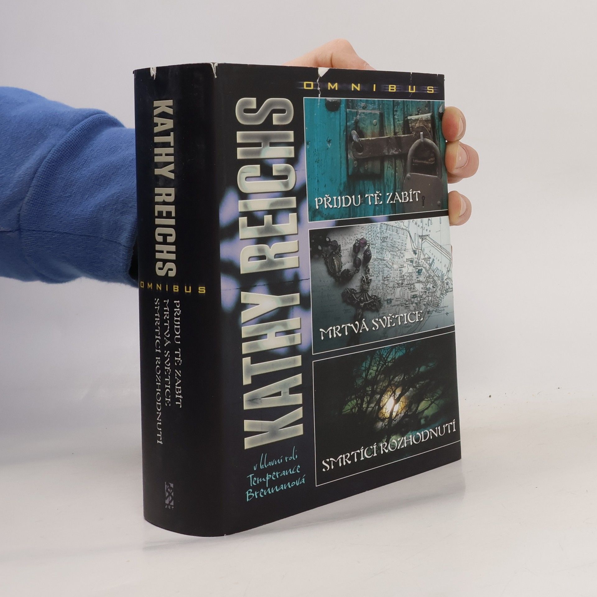 Kathy Reichs Omnibus. Přijdu tě zabít ; Mrtvá světice ; Smrtící rozhodnutí