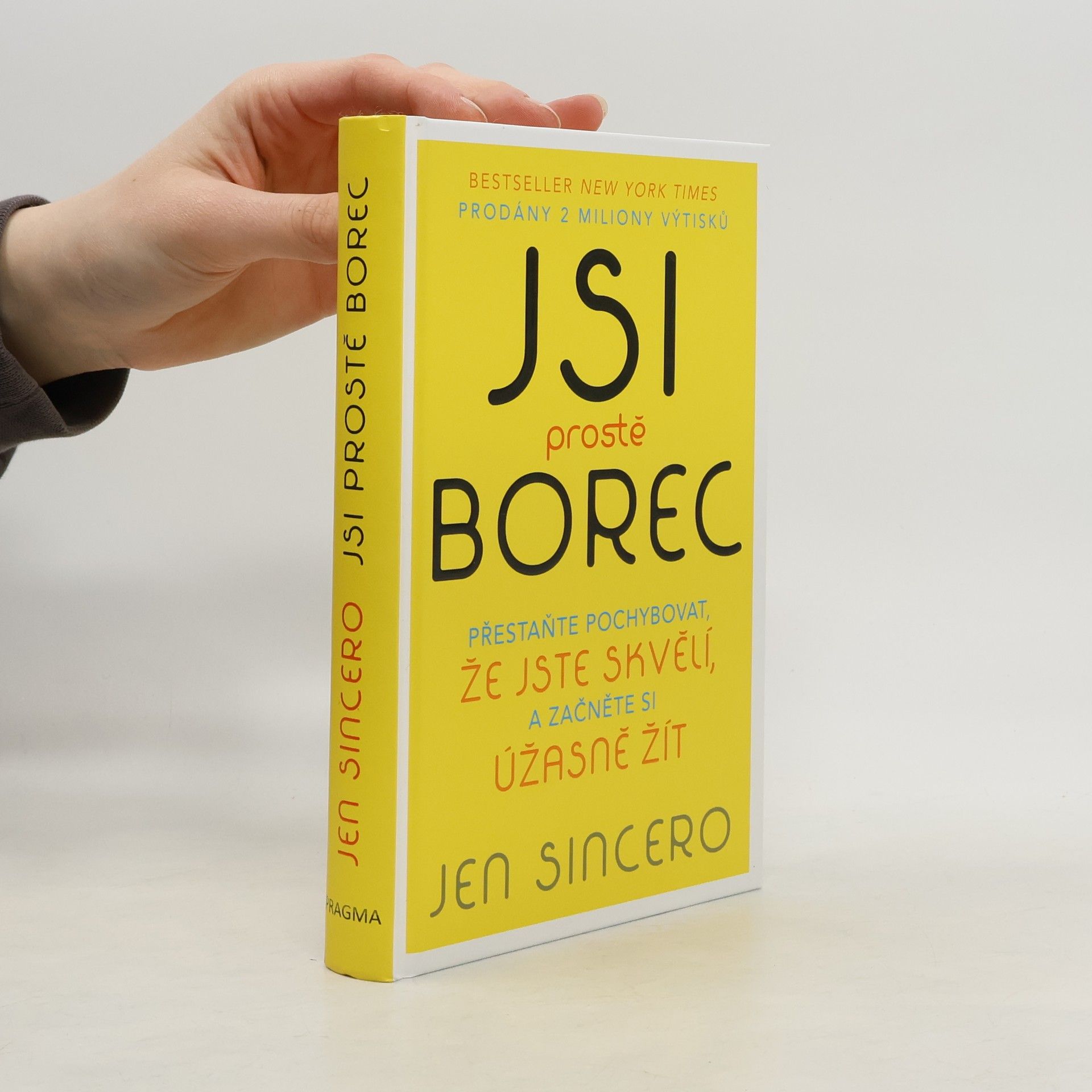 Jen Sincero Jsi prostě borec. Přestaňte pochybovat, že jste skvělí, a začněte si úžasně žít