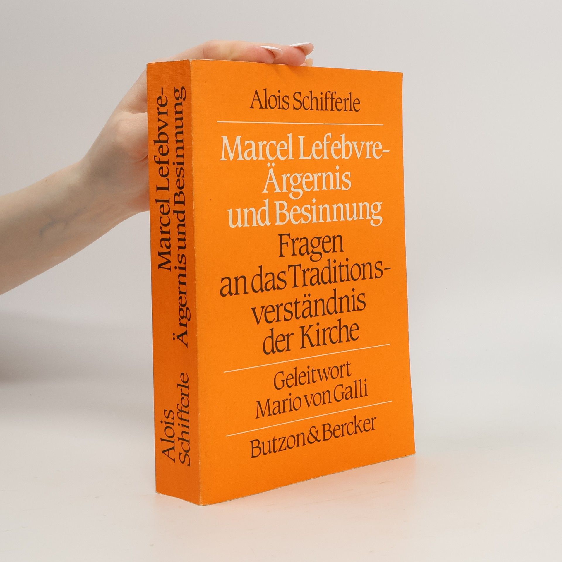 Alois Schifferle Marcel Lefebvre - Ärgernis und Besinnung