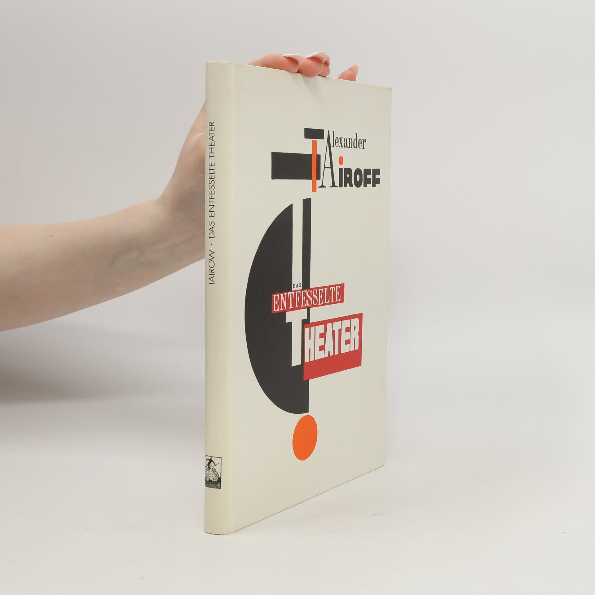 Aleksandr Ja. Tairov Das entfesselte Theater