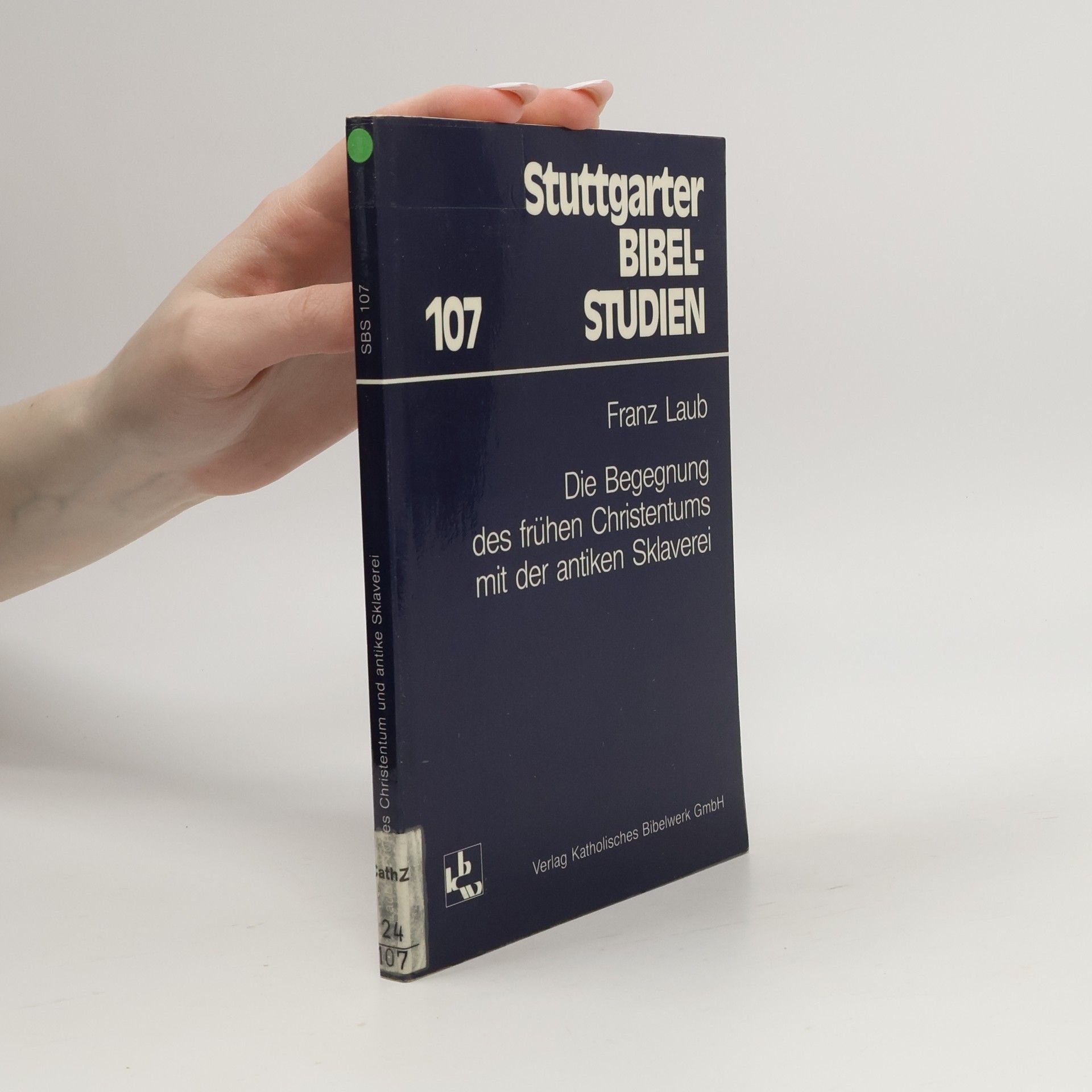 Stuttgarter Bibel-Studien - 107: Die Begegnung des frühen Christentums mit der antiken Sklaverei