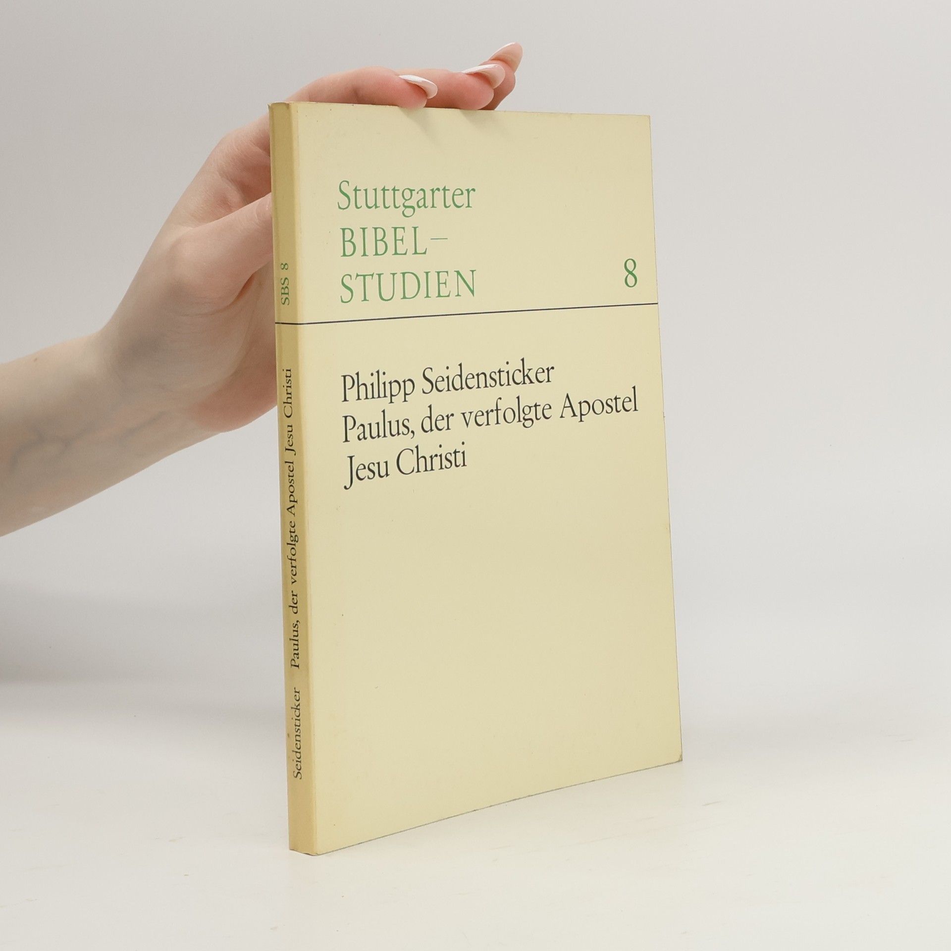 Philipp Seidensticker Paulus, der verfolgte Apostel Jesu Christi