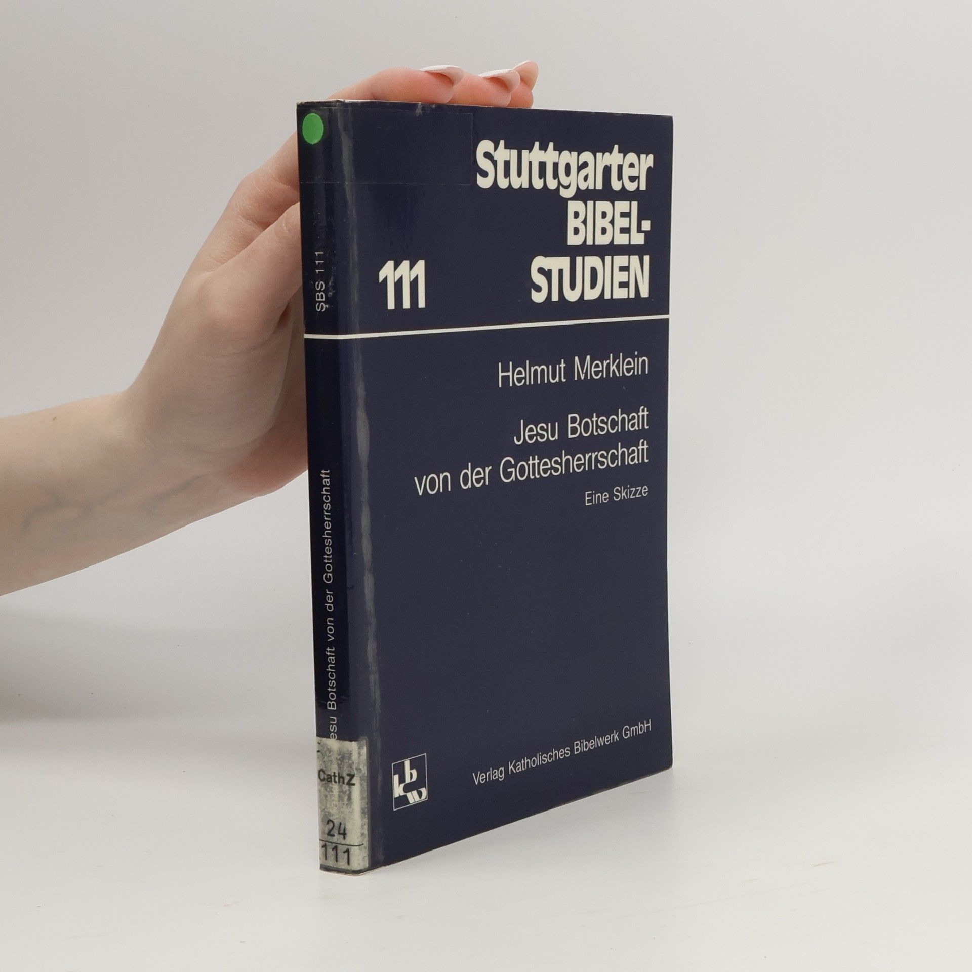 Helmut Merklein Stuttgarter Bibel-Studien - 111: Jesu Botschaft von der Gottesherrschaft