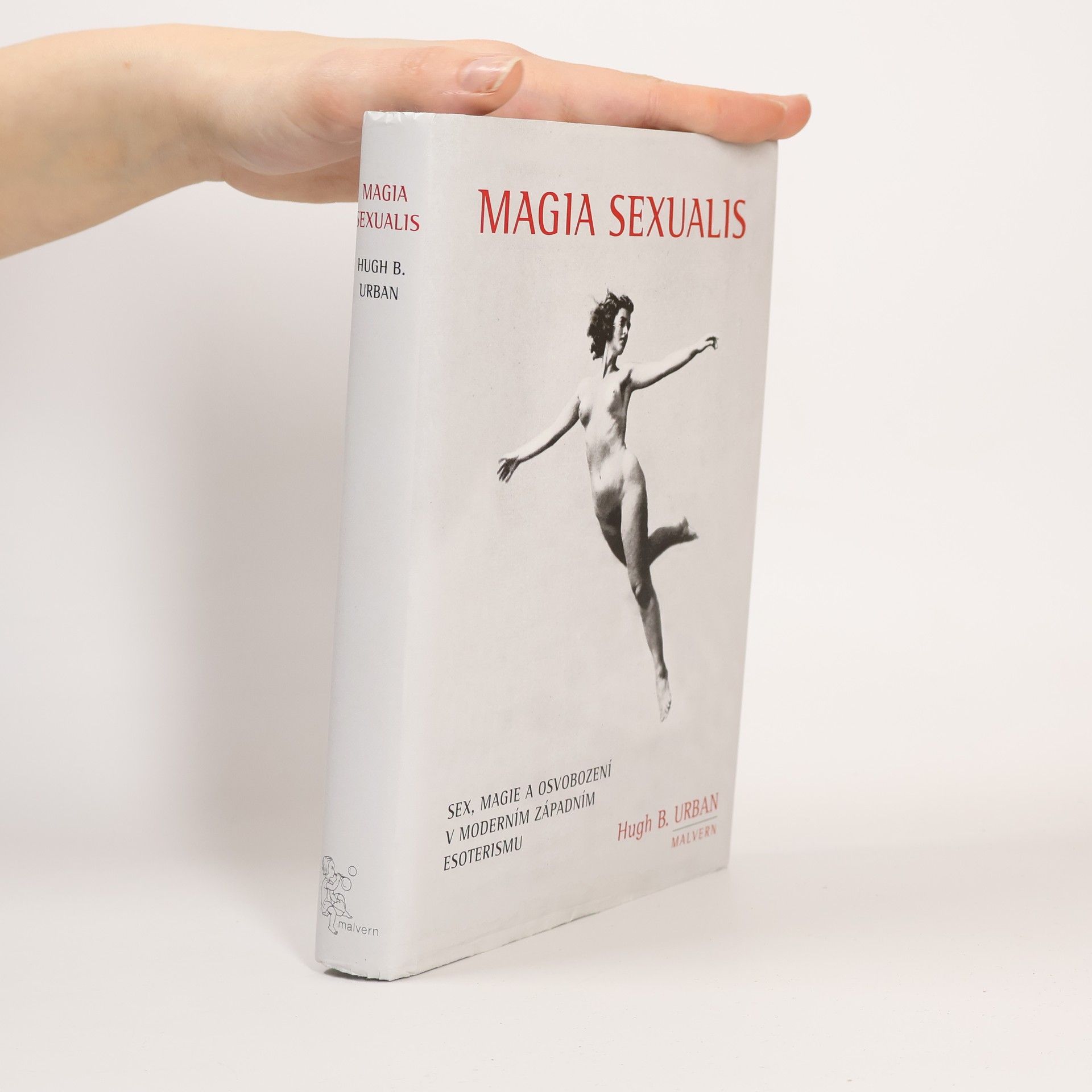 Hugh Urban Magia Sexualis: Sex, magie a osvobození v moderním západním esoterismu