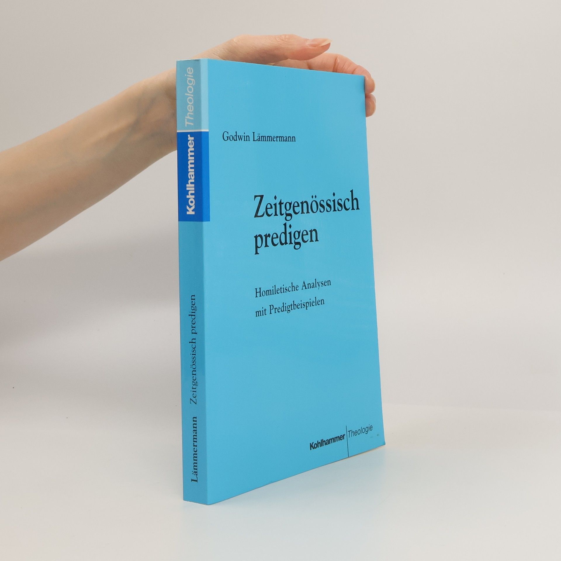Zeitgenössisch predigen. Homiletische Analysen mit Predigtbeispielen.