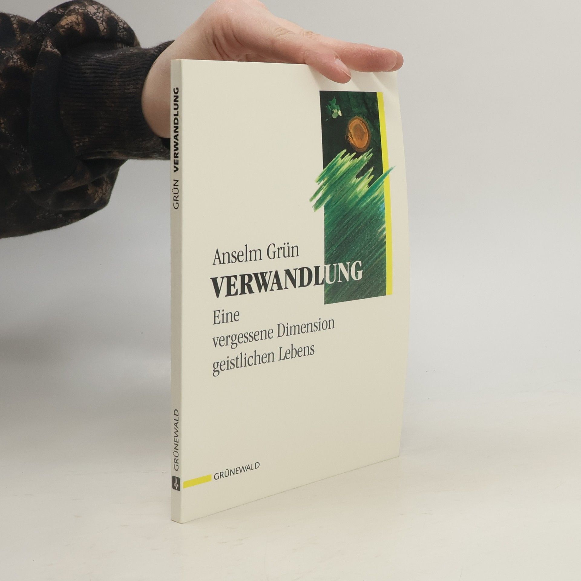 Anselm Grün Verwandlung. Eine vergessene Dimension geistlichen Lebens