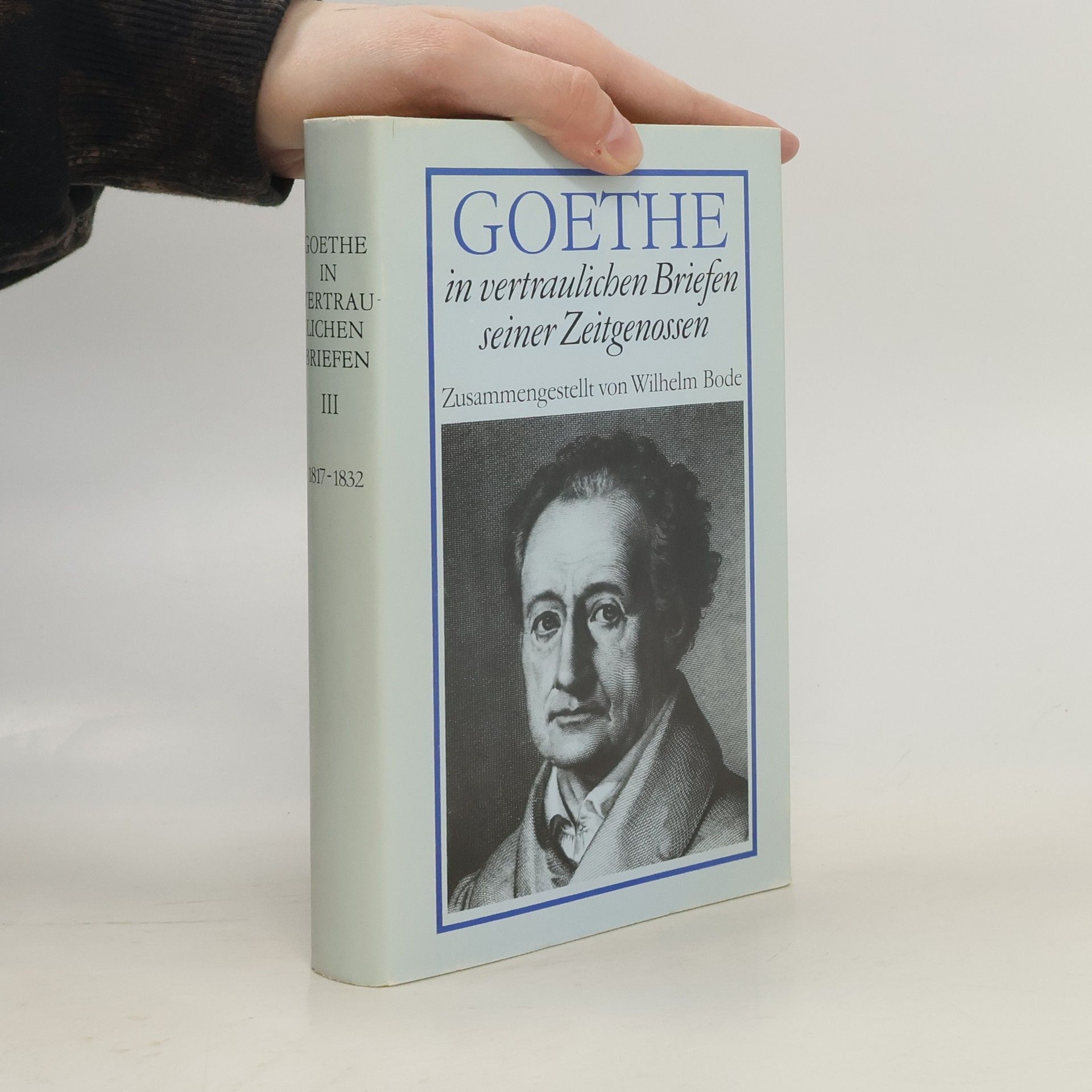 Goethe in vertraulichen Briefen seiner Zeitgenossen