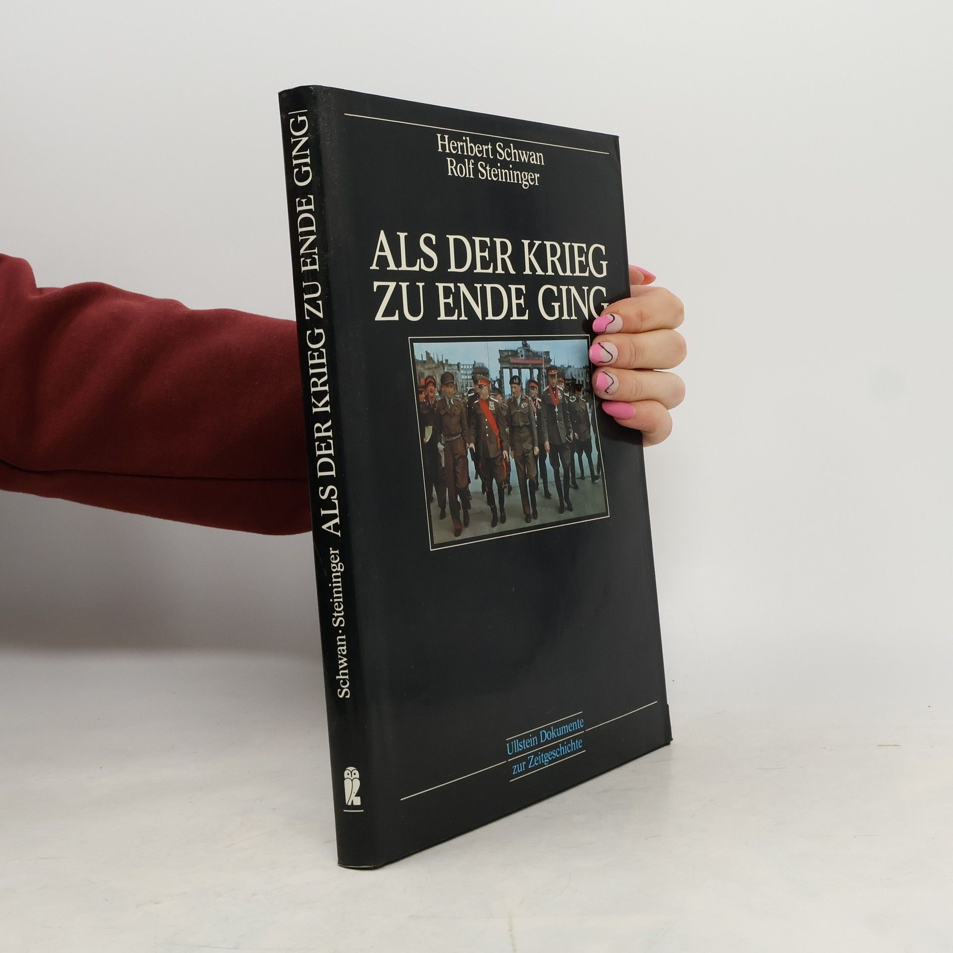 Heribert Schwan Als der Krieg zu Ende ging