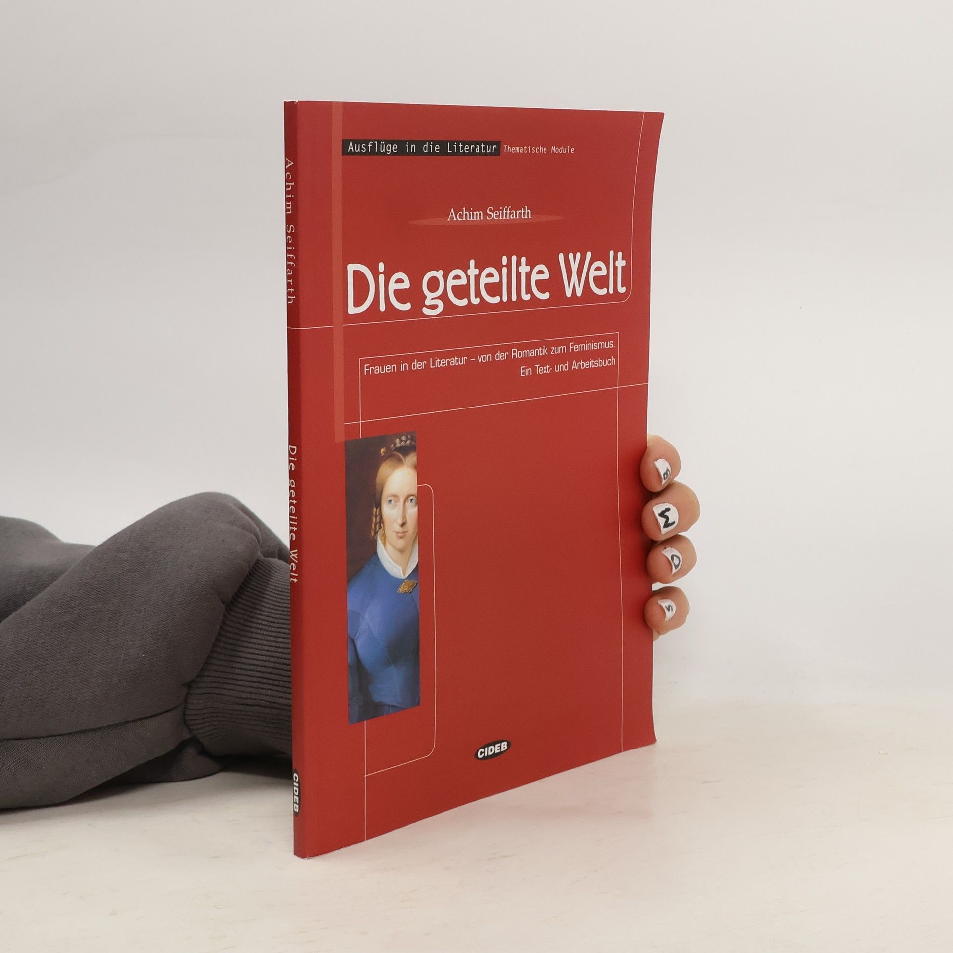 Achim Seiffarth Ausflüge in die Literatur: Thematische Module: Die geteilte Welt