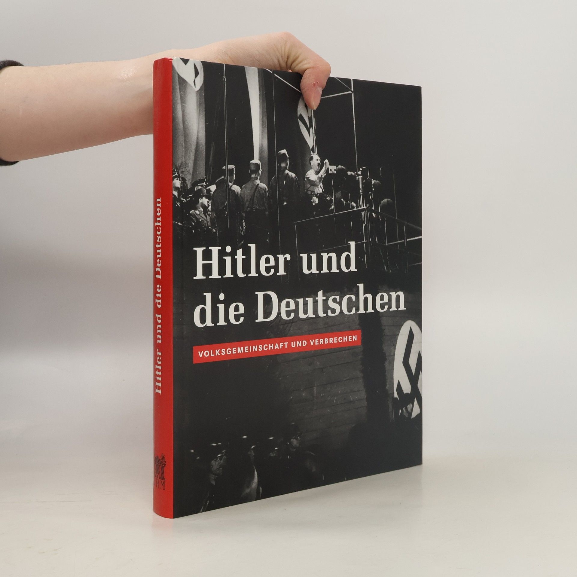 Hans Ulrich Thamer Hitler und die Deutschen. Volksgemeinschaft und Verbrechen