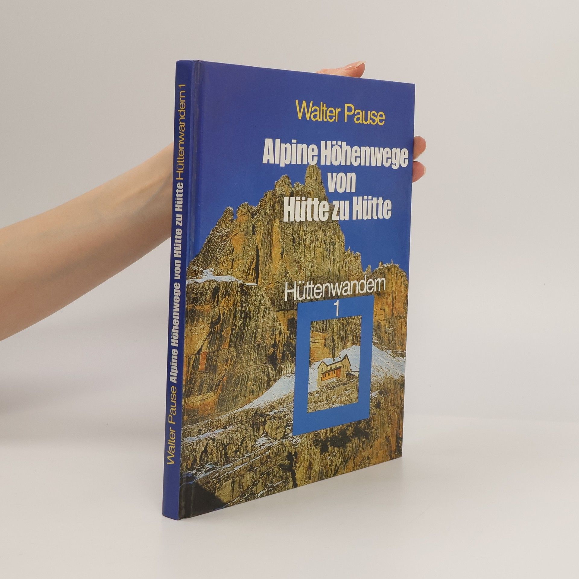Walter Pause Alpine Höhenwege von Hiitte zu Hütte. Hüttenwandern 1