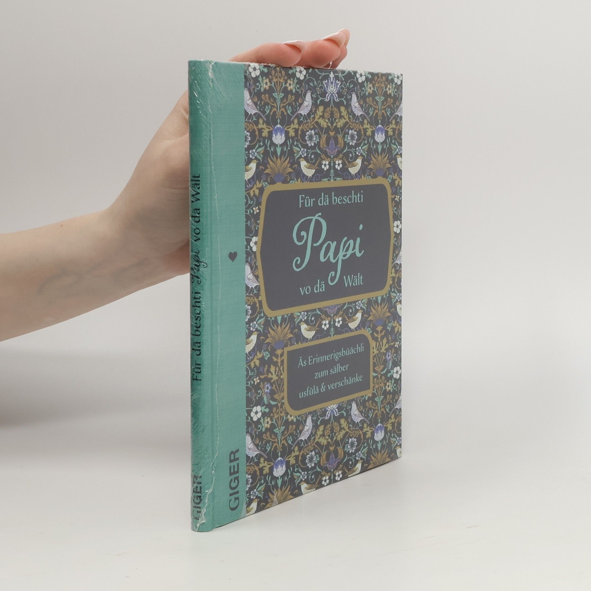 Cindy Giger Für dä beschti Papi vo dä Wält. Äs Erinnerigsbüächli zum sälber usfülä & verschänke