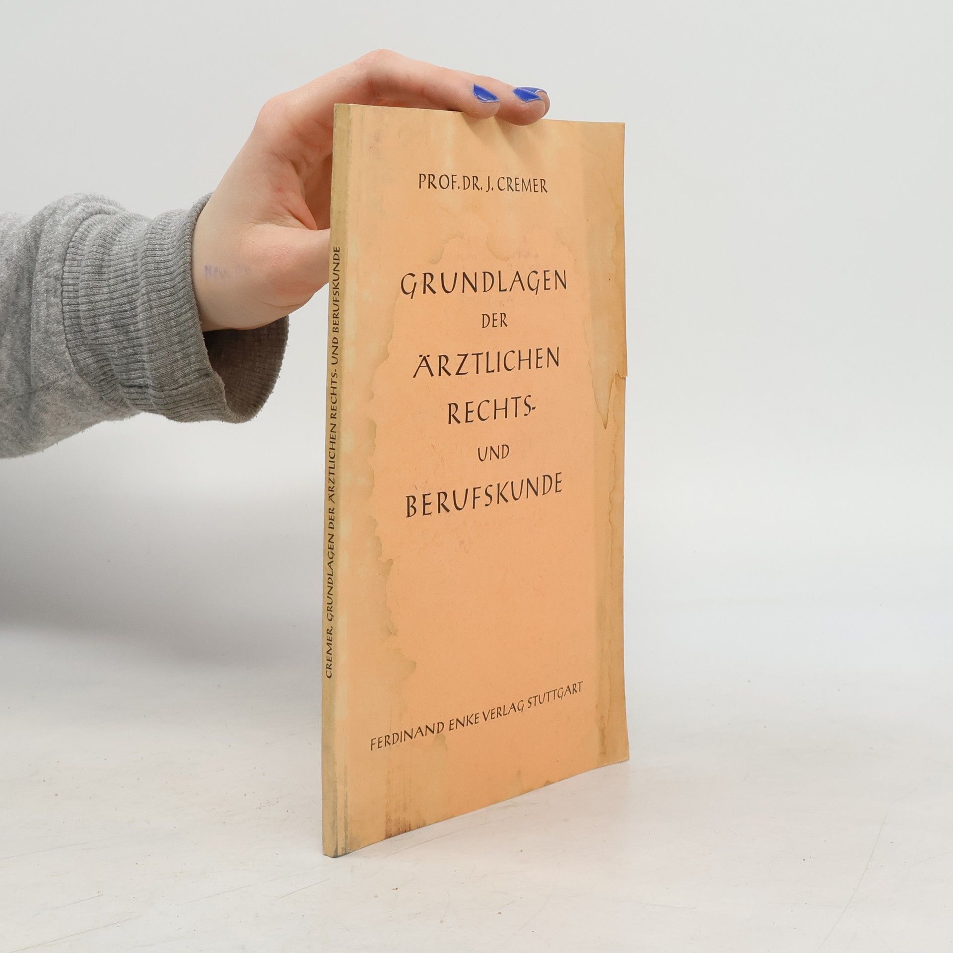 Joachim Cremer Grundlagen der Ärztlichen Rechts- und Berufskunde