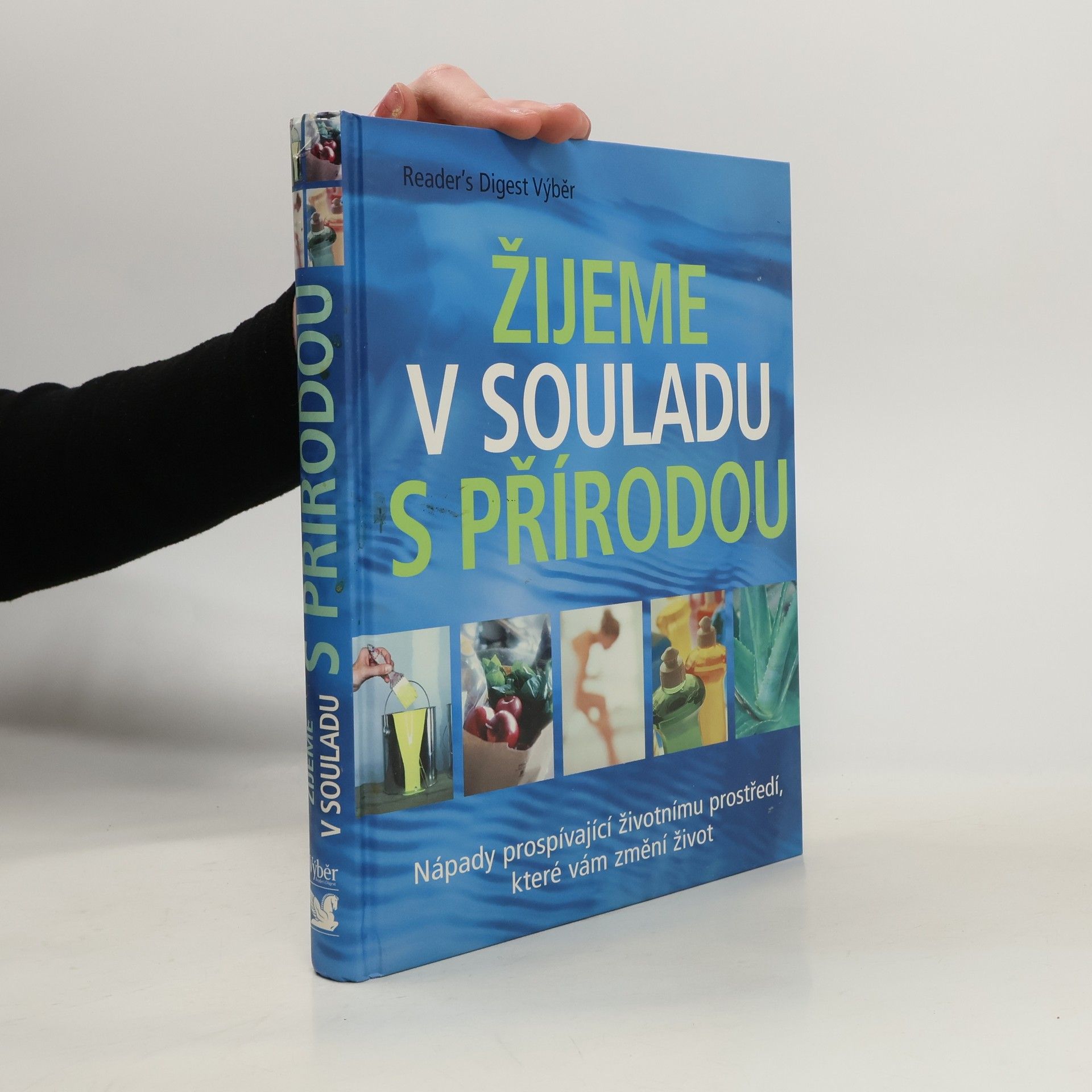 Kolektív autorov Žijeme v souladu s přírodou: Nápady prospívající životnímu prostředí, které vám změní život