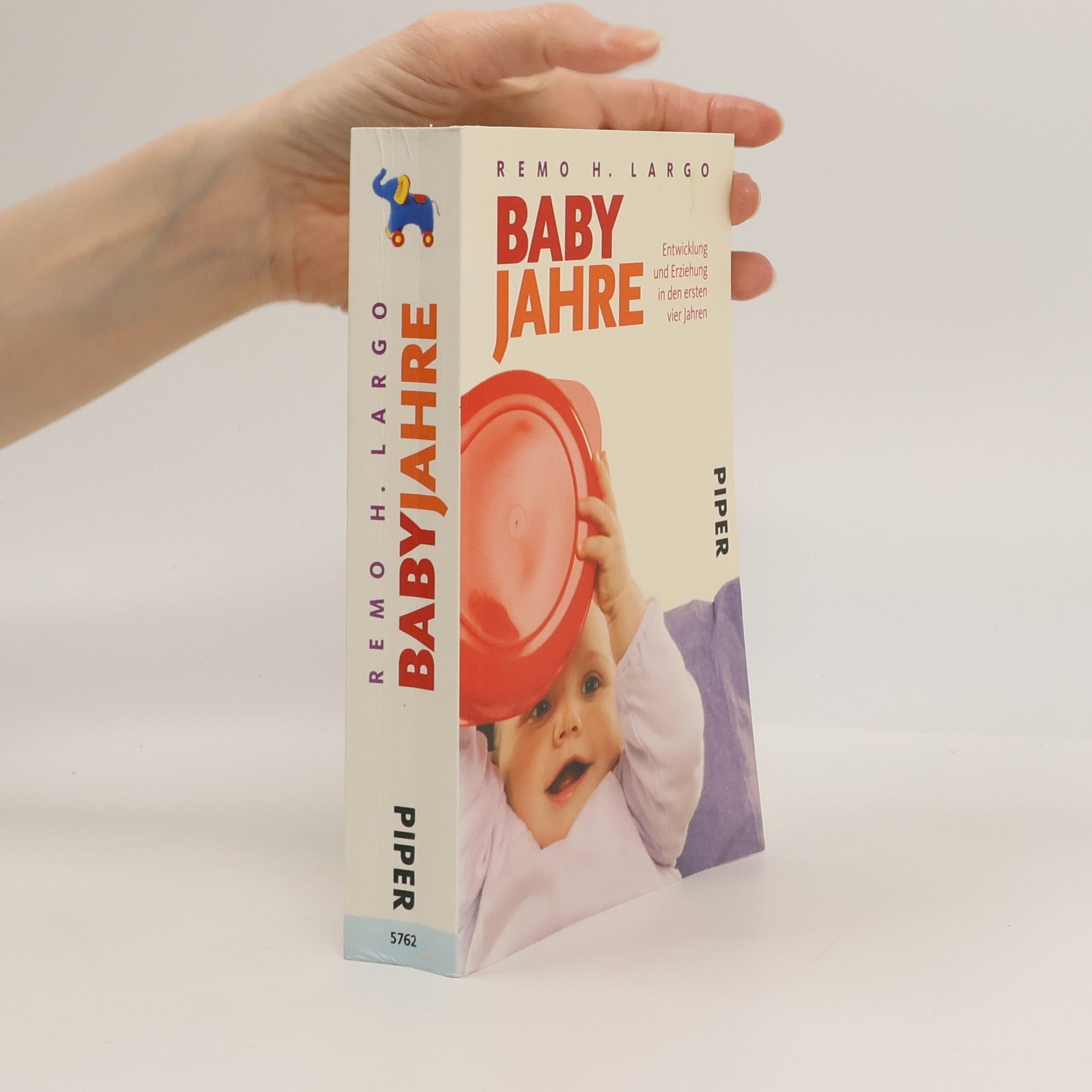 Remo H. Largo Baby Jahre. Entwicklung und Erziehung in den ersten vier Jahren
