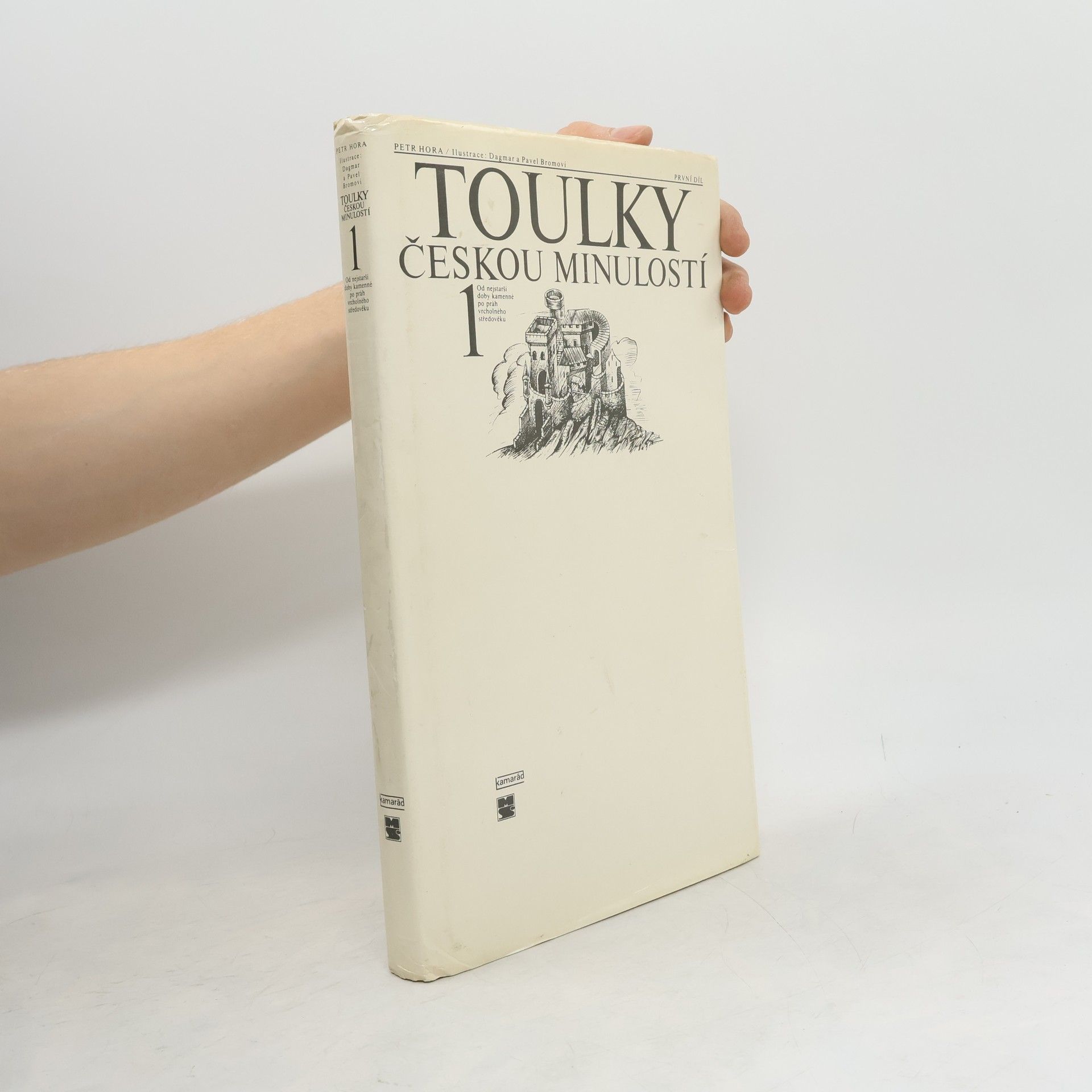 Petr Hora Hořejš Toulky českou minulostí 1. Od nejstarší doby kamenné po práh vrcholného středověku