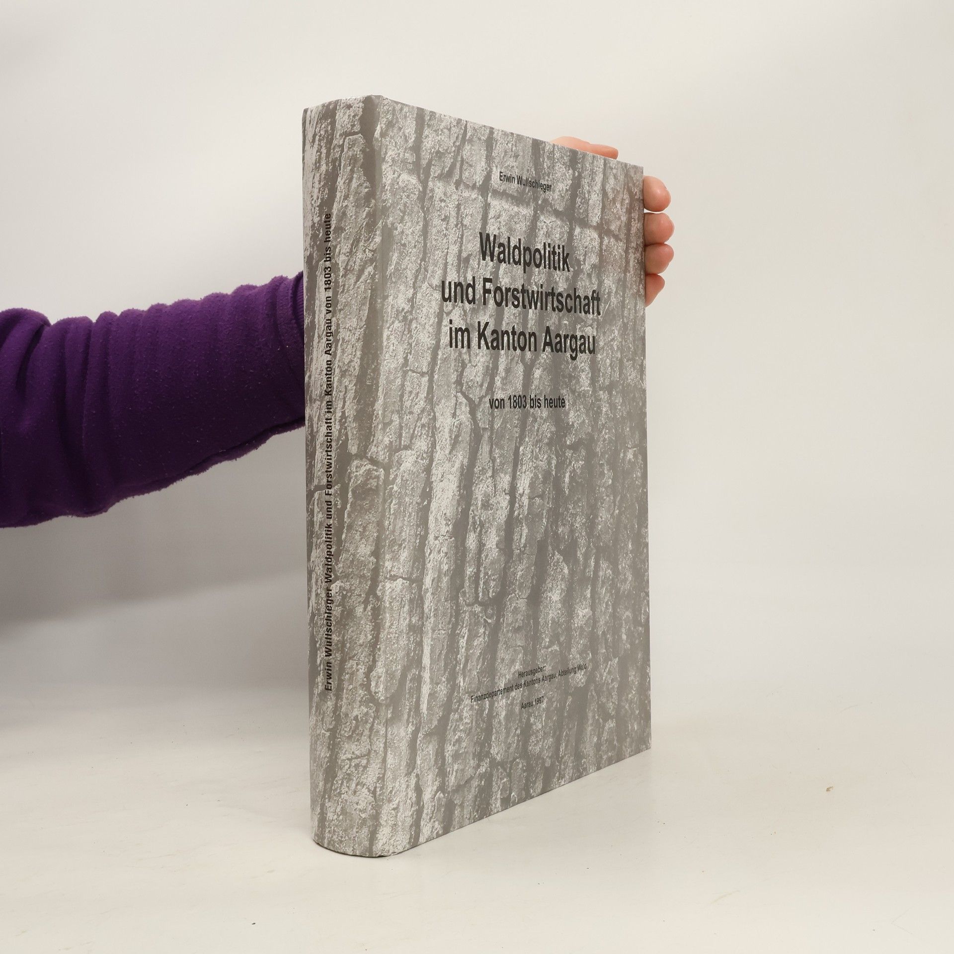 Erwin Wullschleger Waldpolitik und Forstwirtschaft im Kanton Aargau