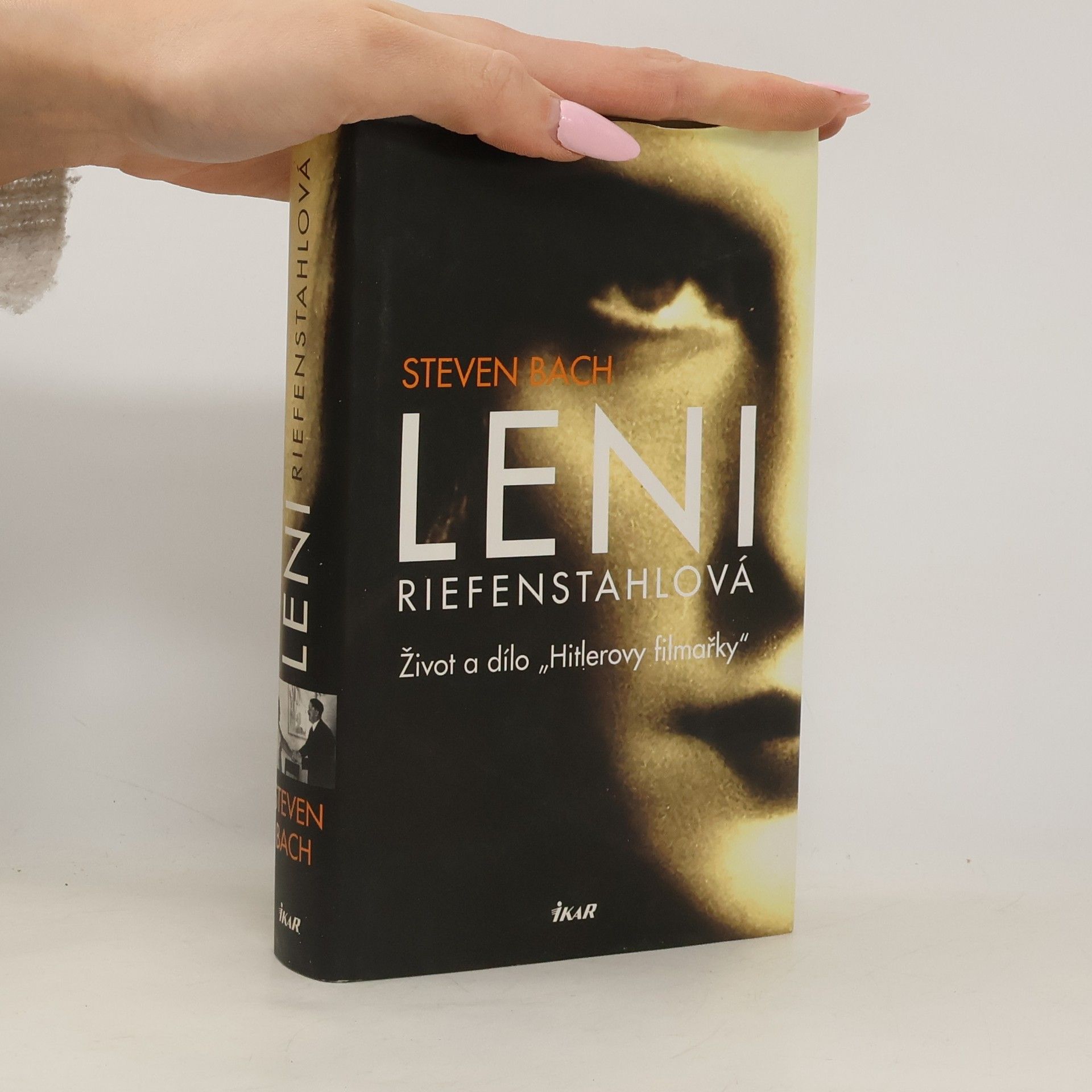 Steven Bach Leni Riefenstahlová. Život a dílo "Hitlerovy filmařky"
