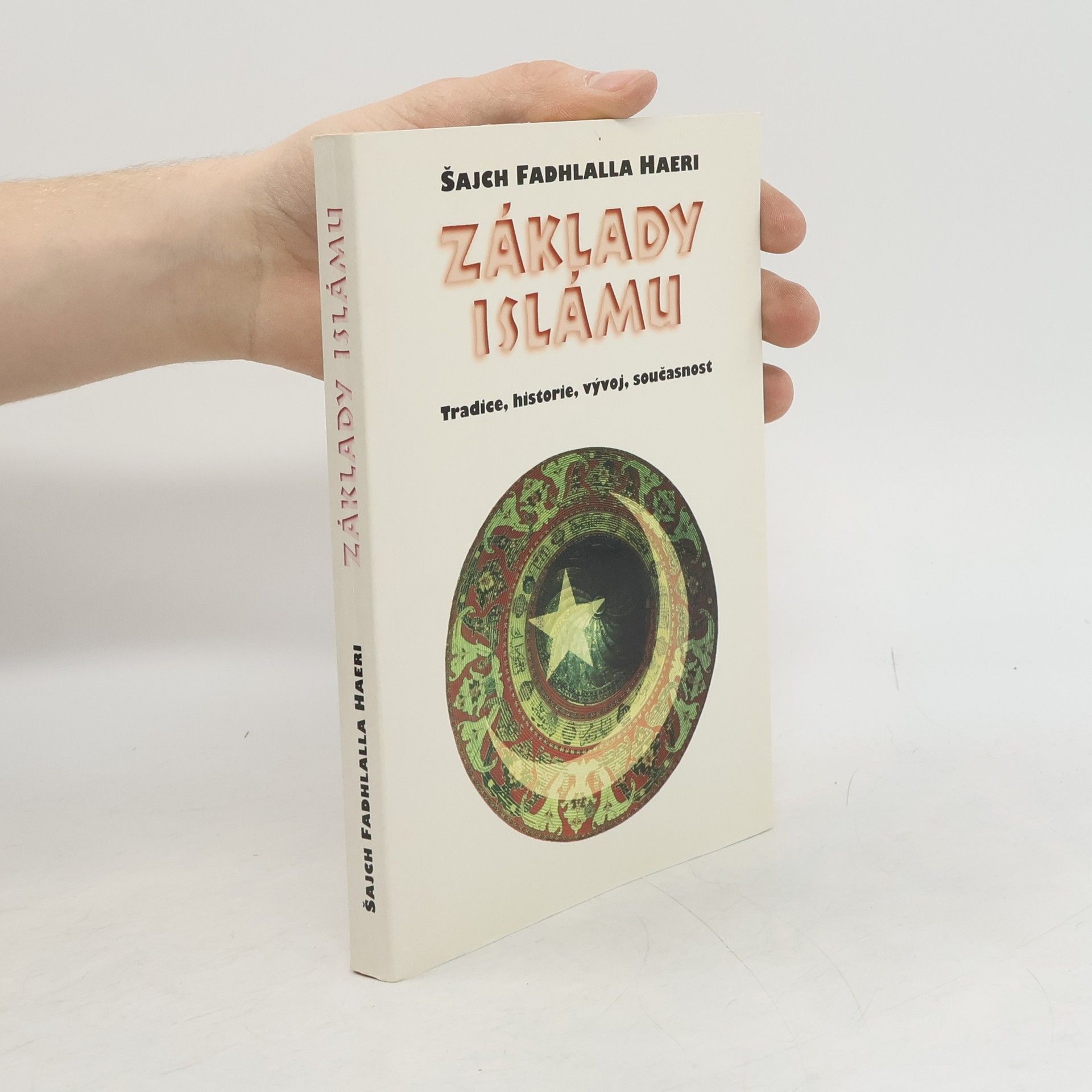 Fadhlalla Haeri Základy islámu. Tradice, historie, vývoj, současnost
