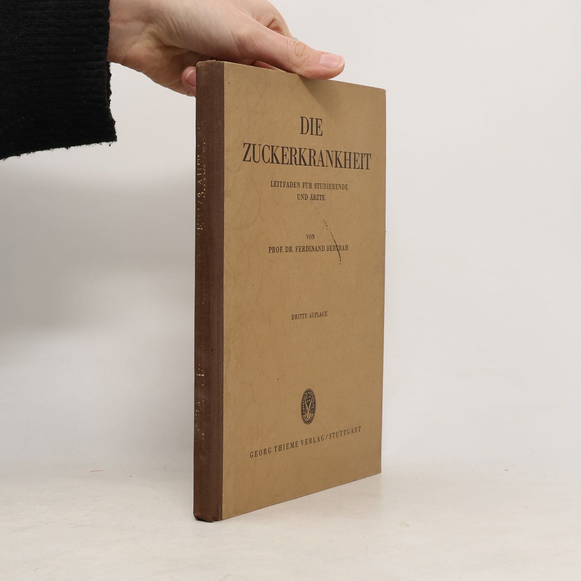 Ferdinand Bertram Die Zuckerkrankheit. Leitfaden für Studierende und Ärzte.