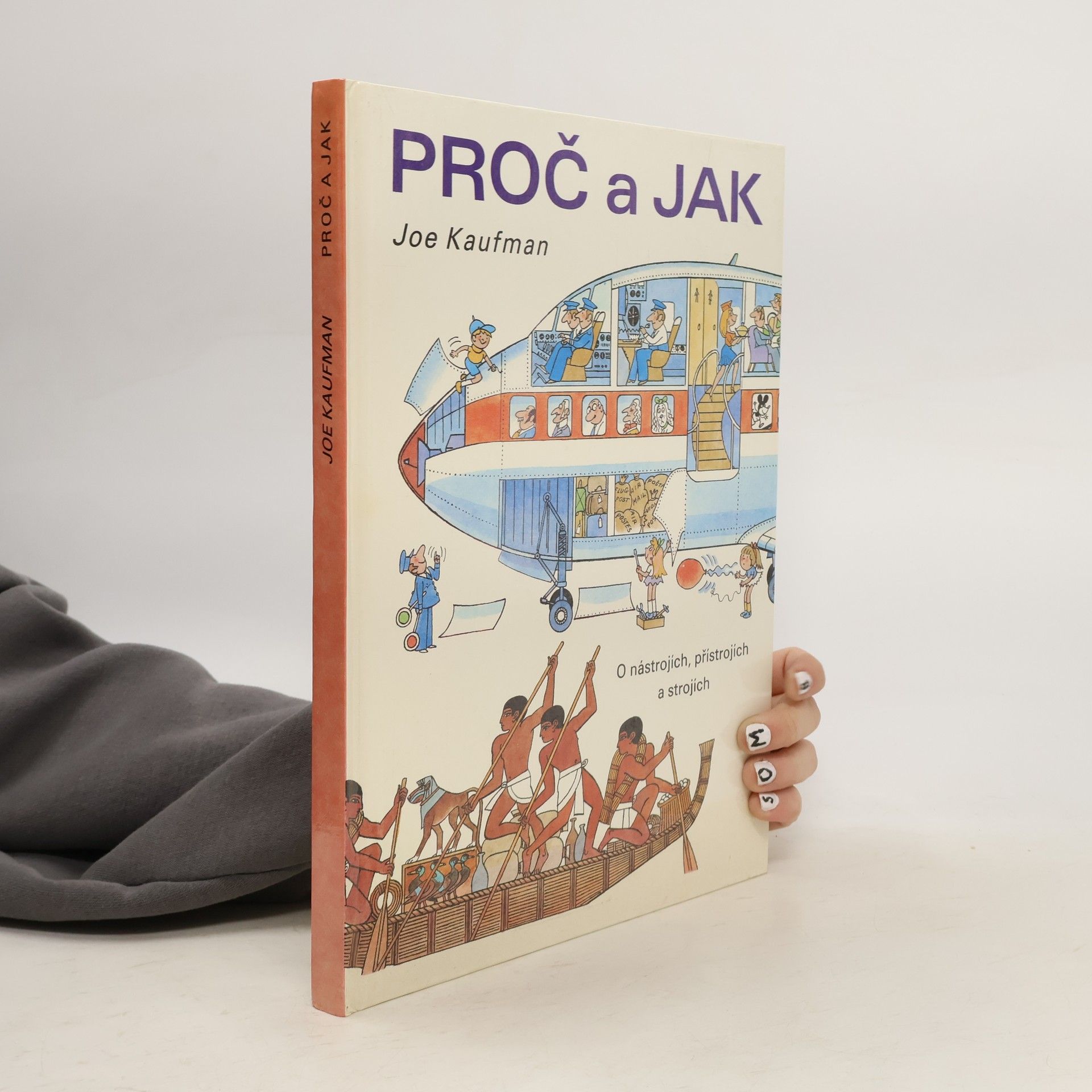 Joseph Kaufman Proč a jak. O nástrojích, přístrojích a strojích