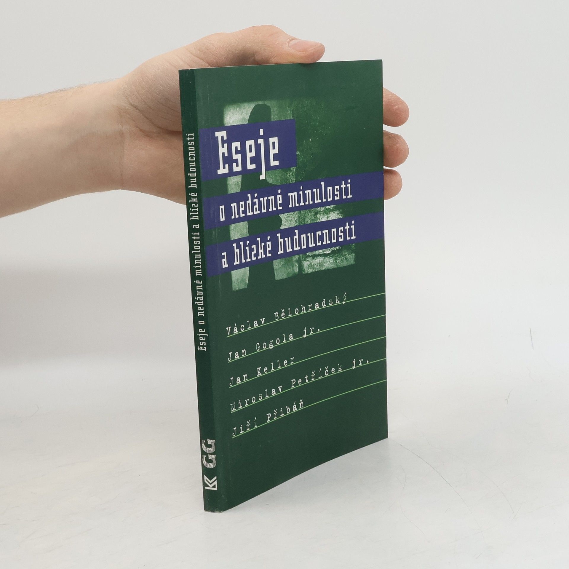Václav Bělohradský Eseje o nedávné minulosti a blízké budoucnosti