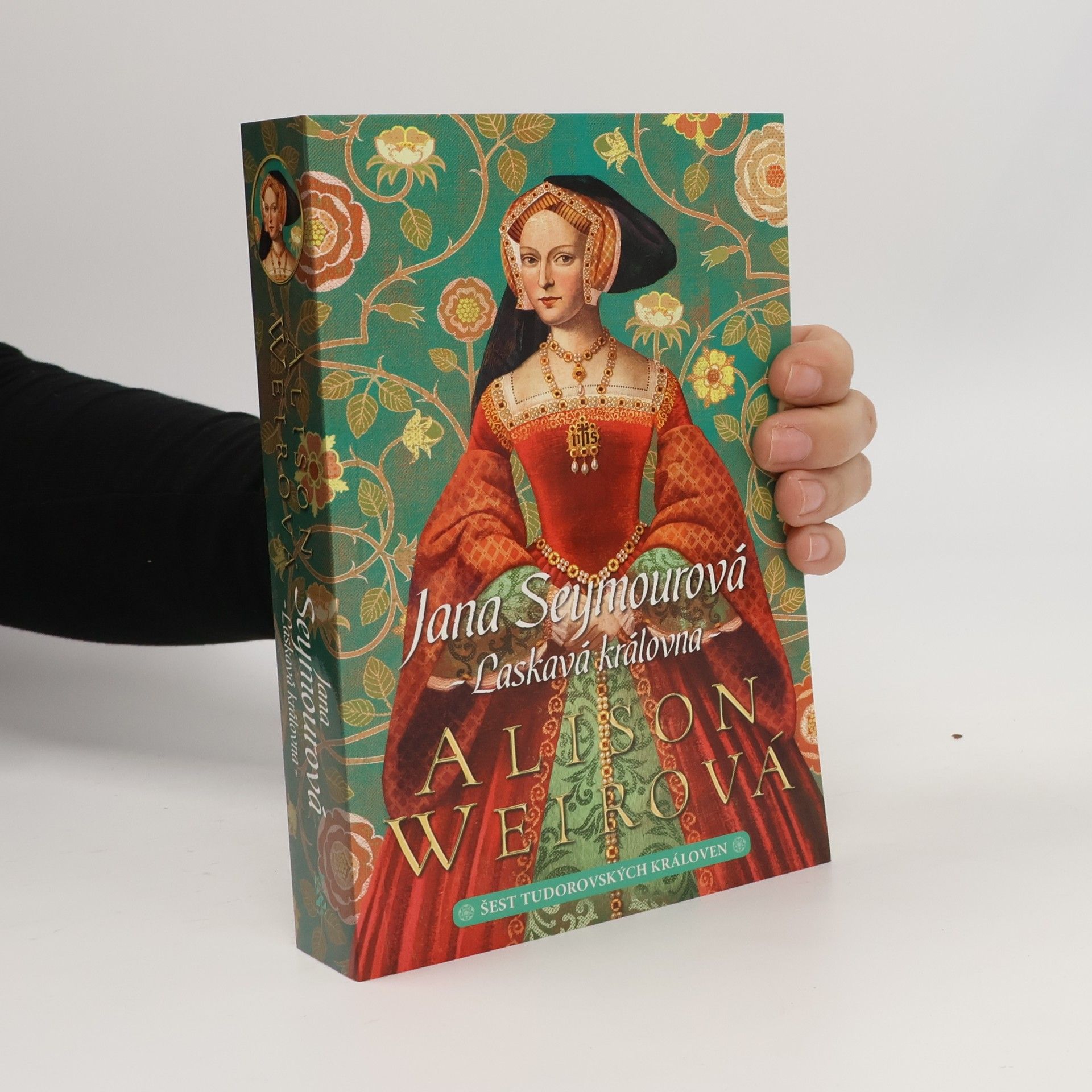 Alison Weir Šest tudorovských královen. Jana Seymourová : laskavá královna