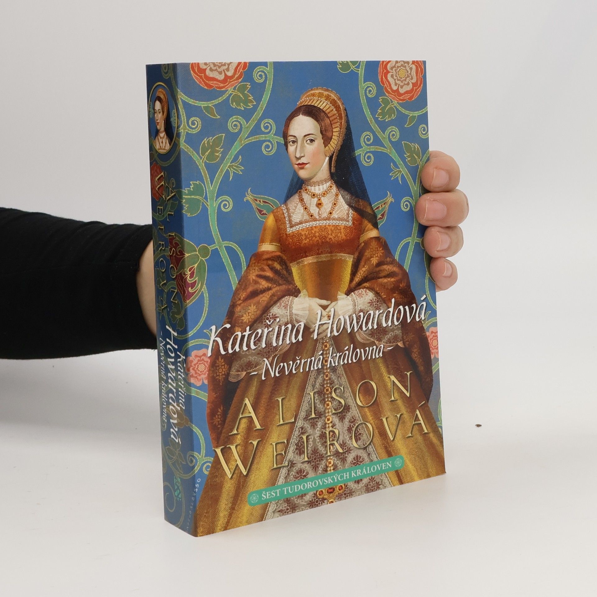 Alison Weirová Kateřina Howardová: Nevěrná královna