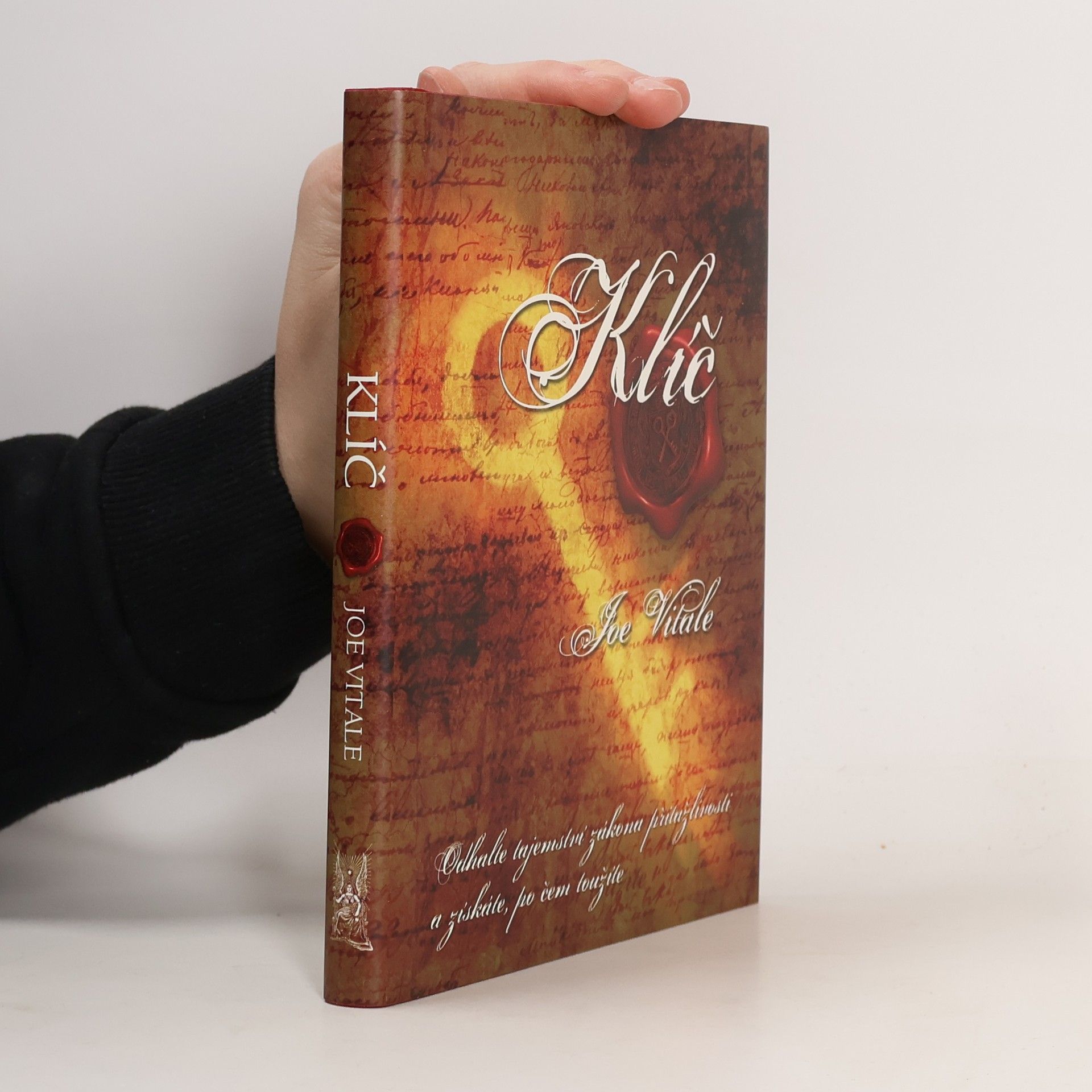 Joe Vitale Klíč. Odhalte tajemství zákona přitažlivosti a získáte, po čem toužíte