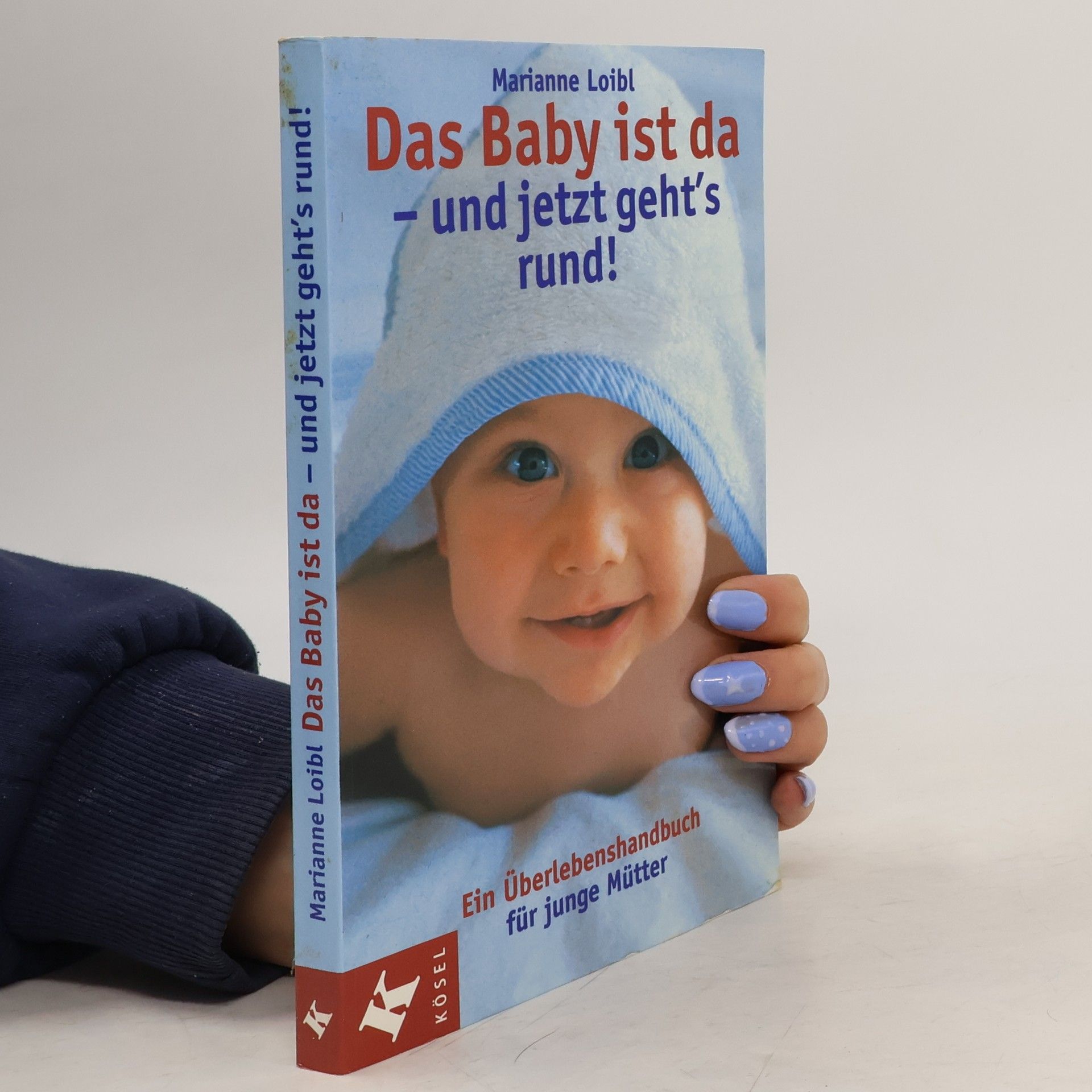 Marianne Loibl Das Baby ist da - und jetzt geht's rund!