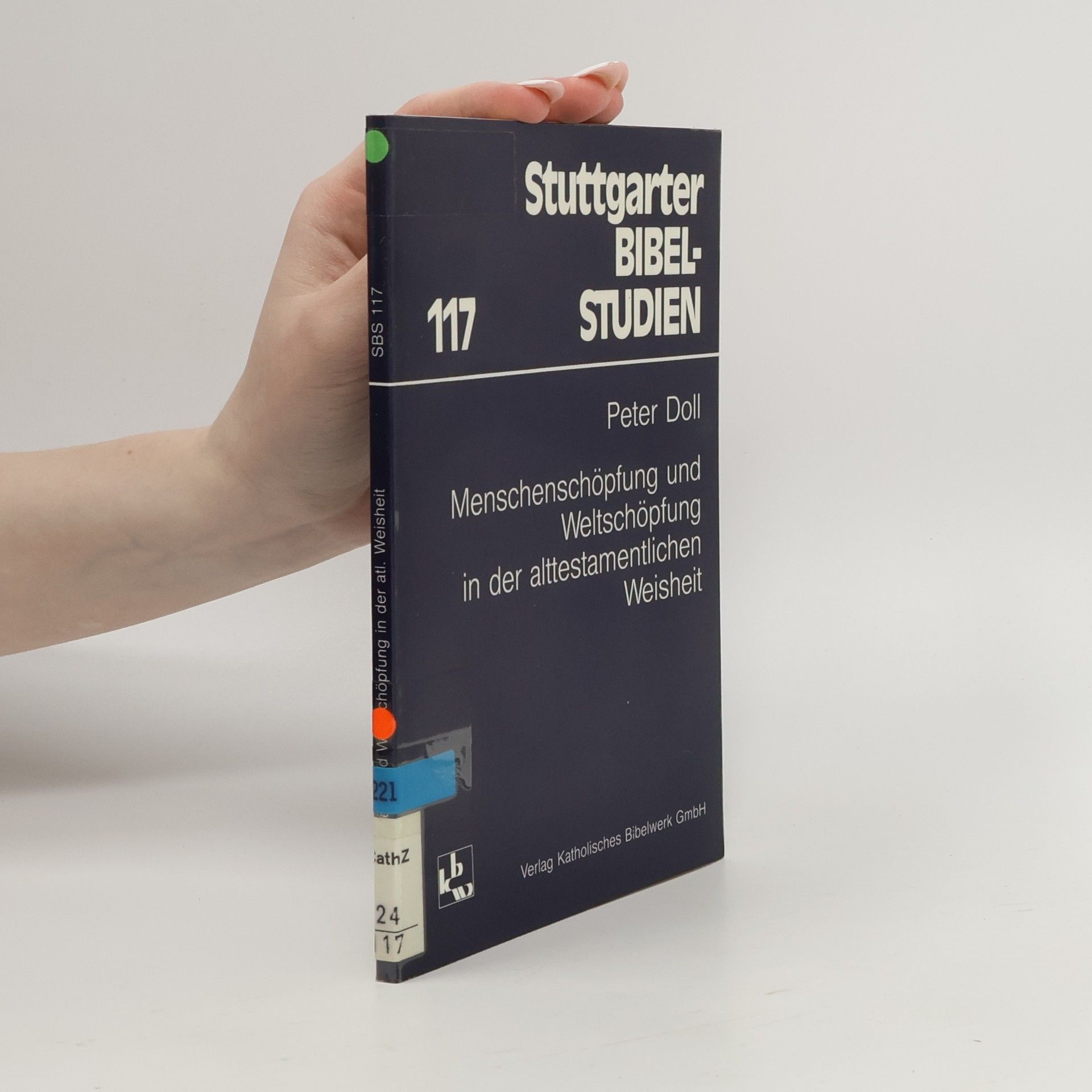 Reiner-Peter Doll Stuttgarter Bibel-Studien - 117: Menschenschöpfung und Weltschöpfung in der alttestamentlichen Weisheit