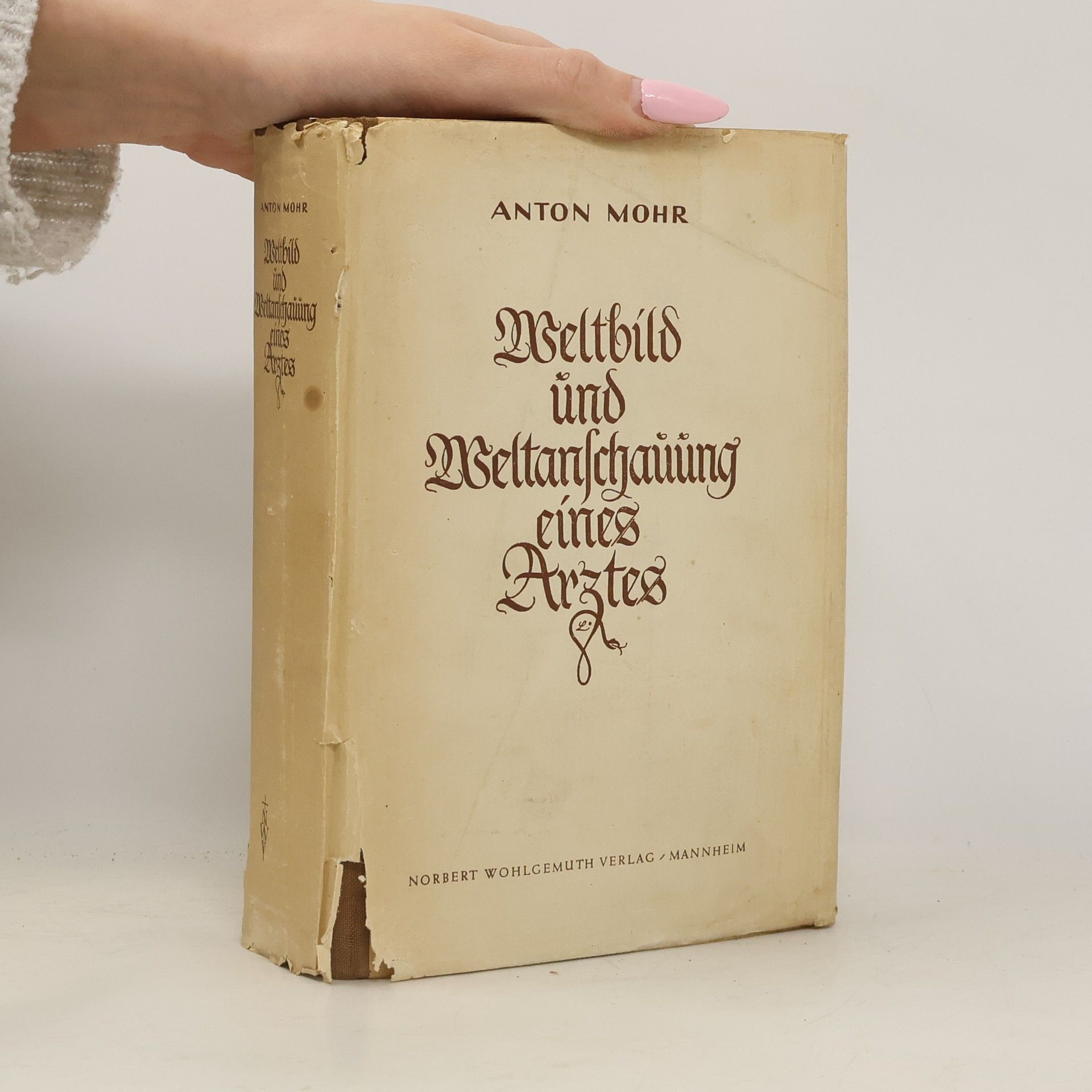 Anton Mohr Weltbild und Weltanschauung eines Arztes