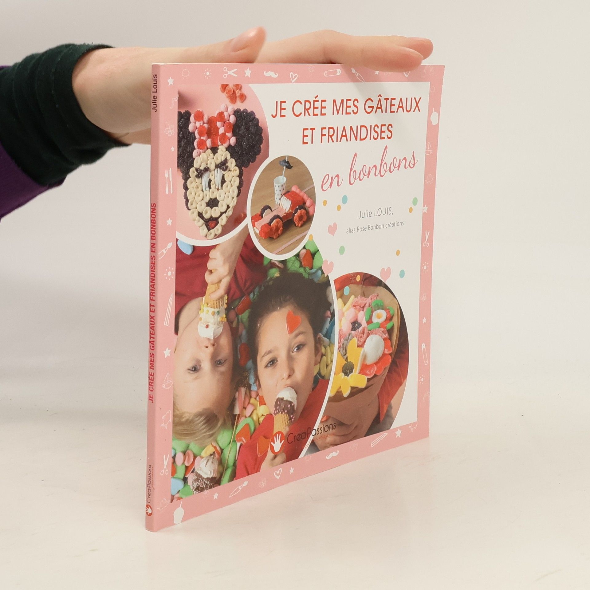 Julie Louis Je crée mes gateaux et friandises en bonbons