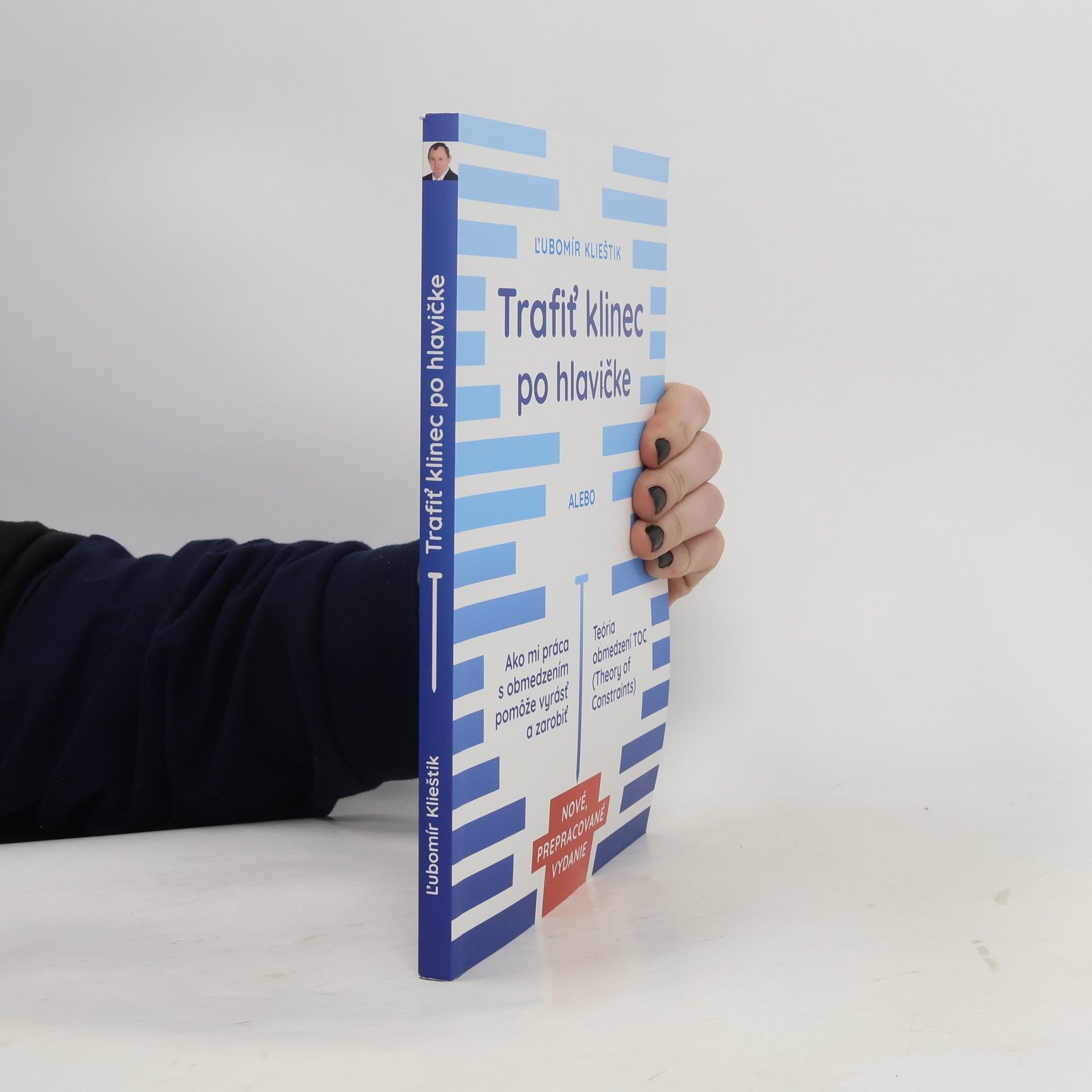 Lubomír Klieštik Trafiť klinec po hlavičke (Nové, prepracované vydanie)