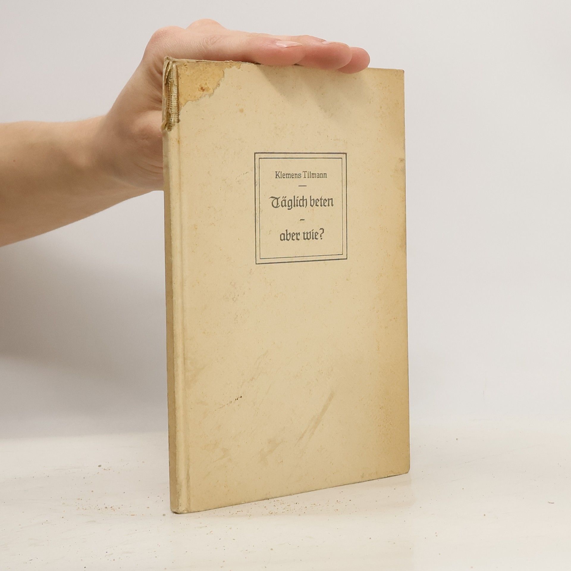 Klemens Tilmann Täglich beten, aber wie?
