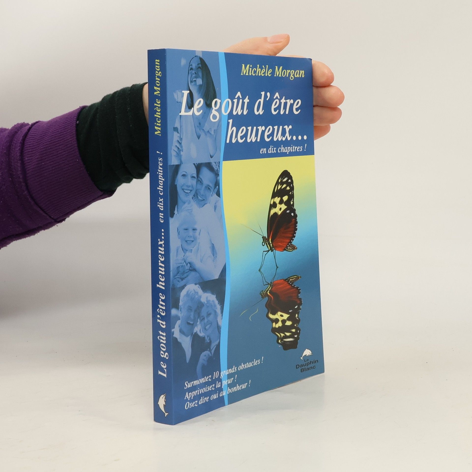 Le Goût d'être heureux... en dix chapitres !