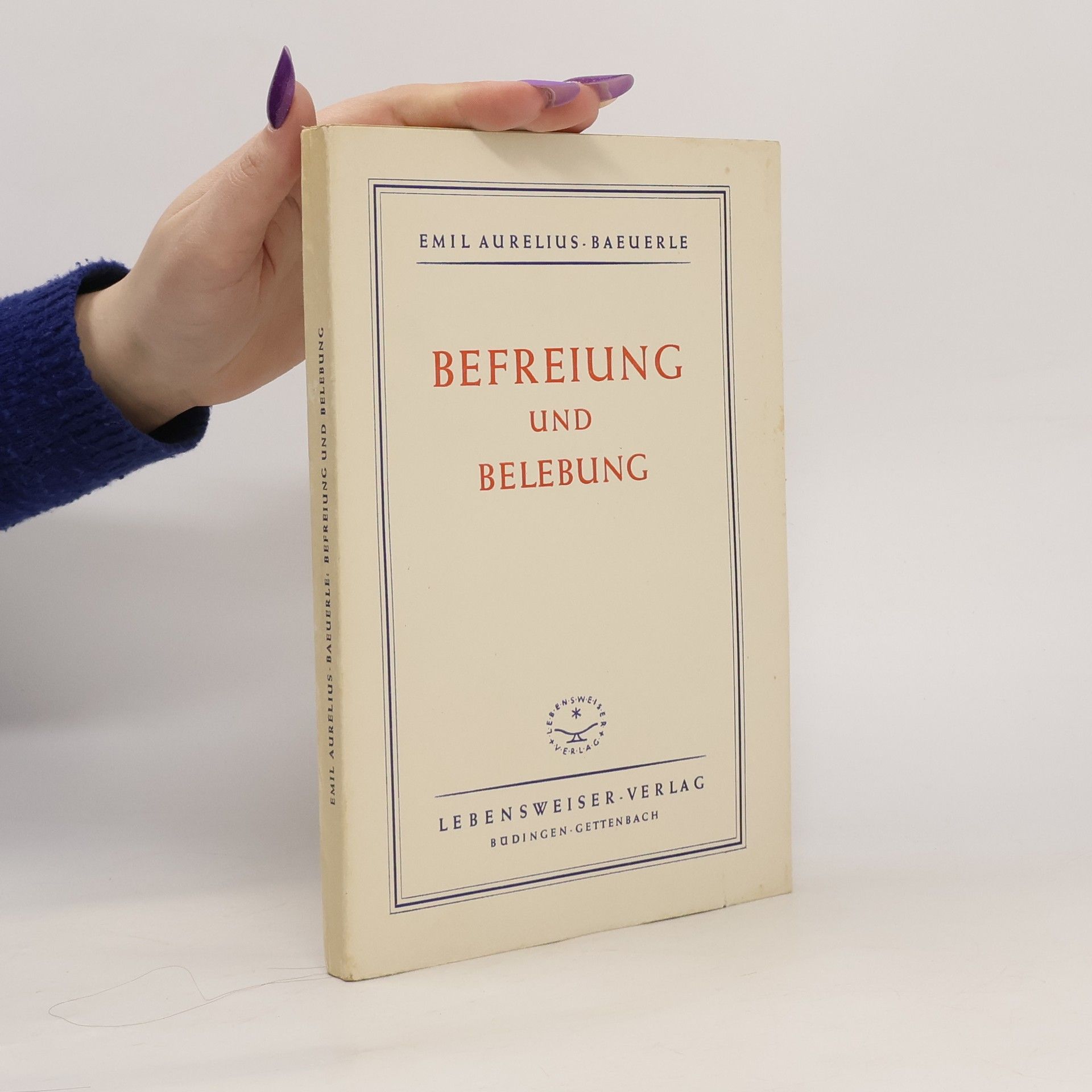 Emil Aurelius-Baeuerle Befreing und Belebung