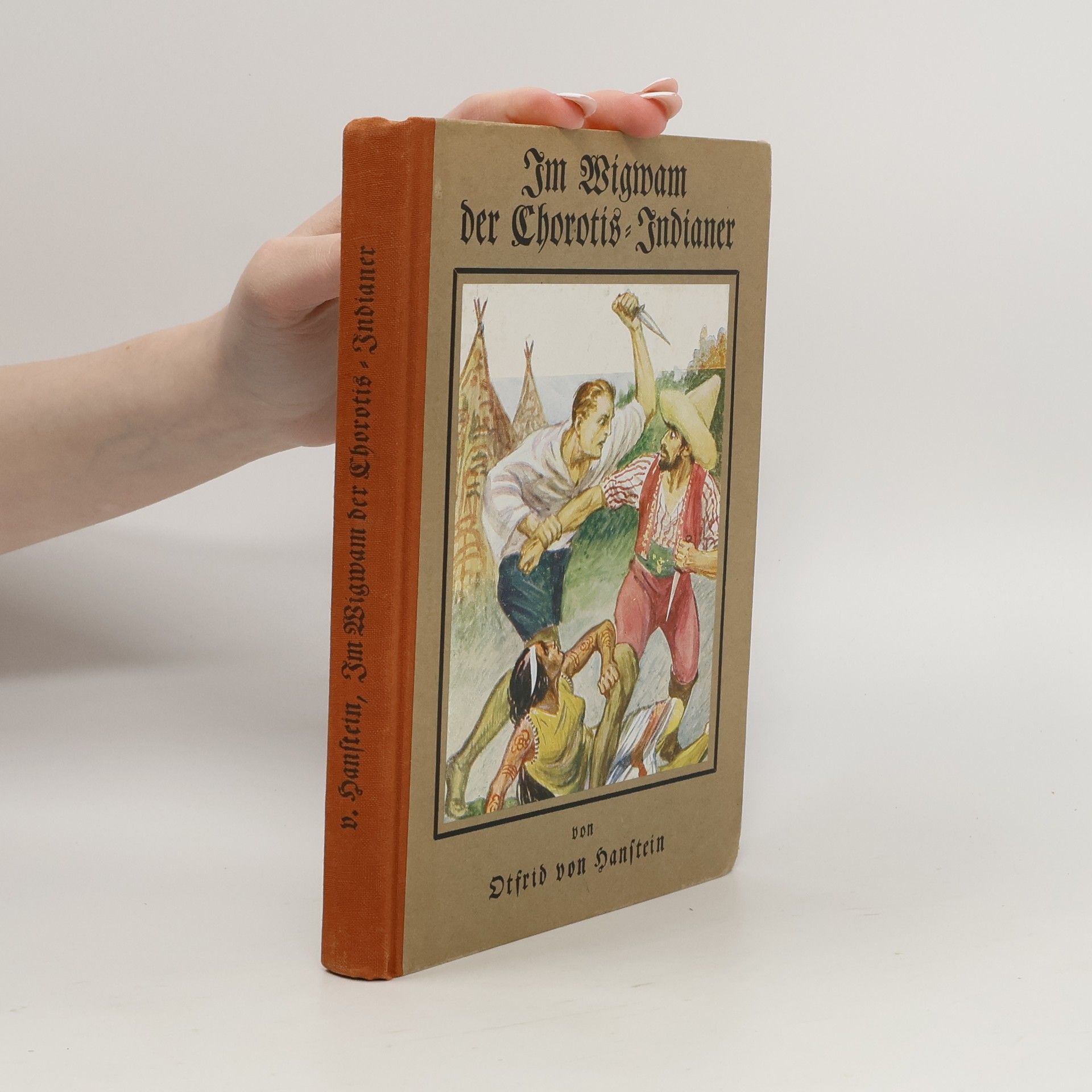 Otfrid von Hanstein Im Wigwam der Chorotis-Indianer