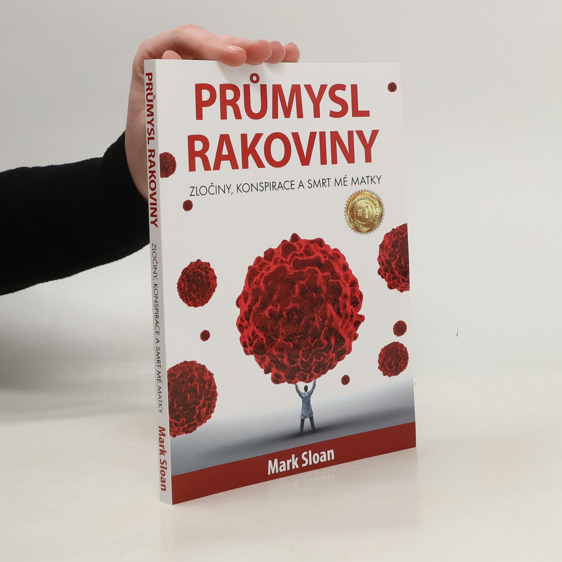 Mark Sloan Průmysl rakoviny : zločiny, konspirace a smrt mé matky