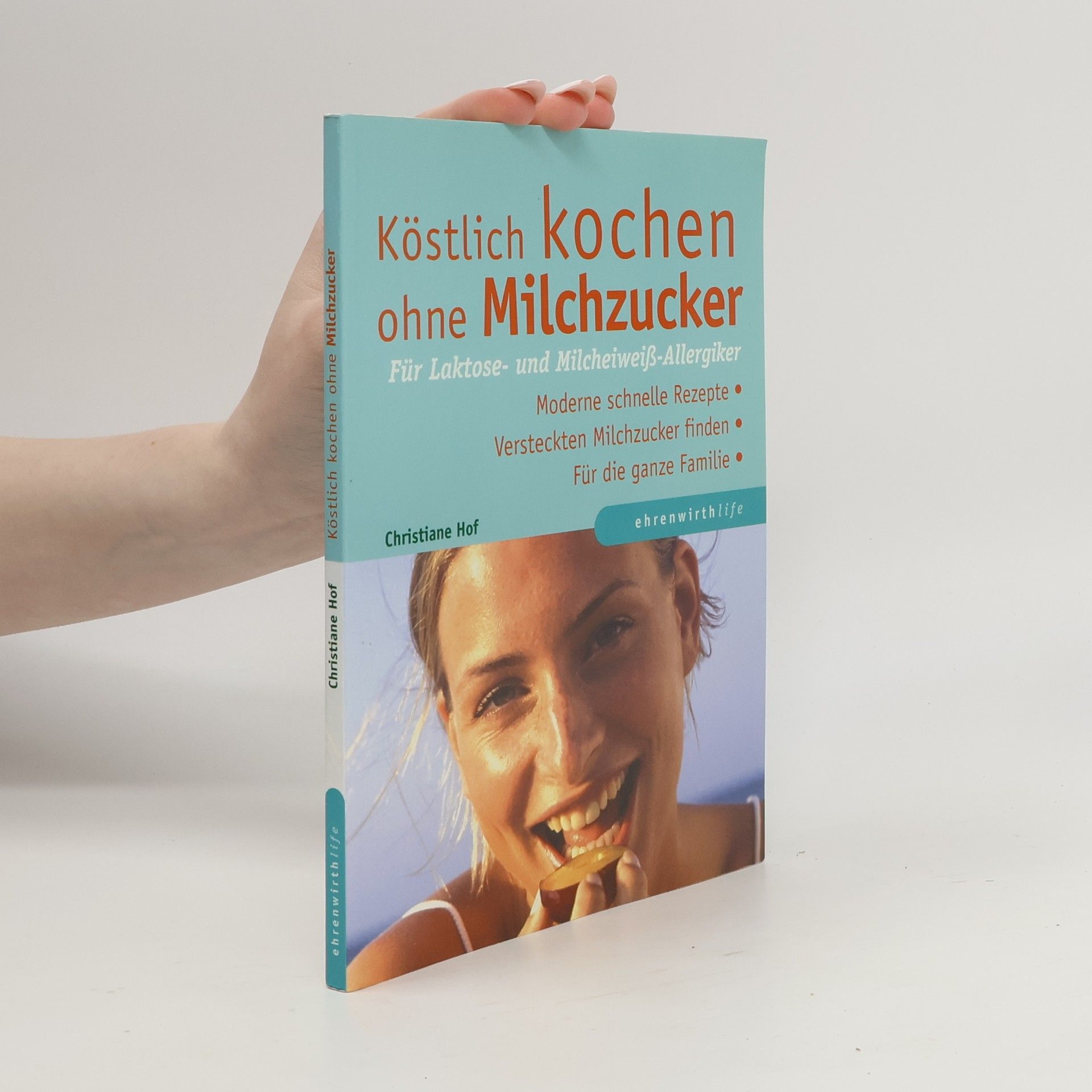 Christiane Hof Köstlich kochen ohne Milchzucker