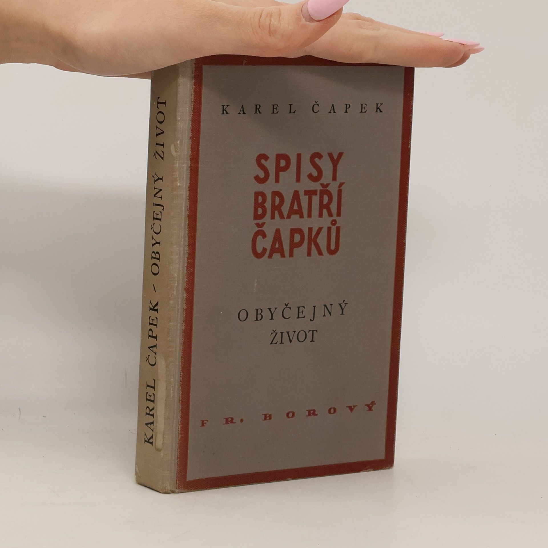 Karel Čapek Spisy bratří Čapků. Obyčejný život