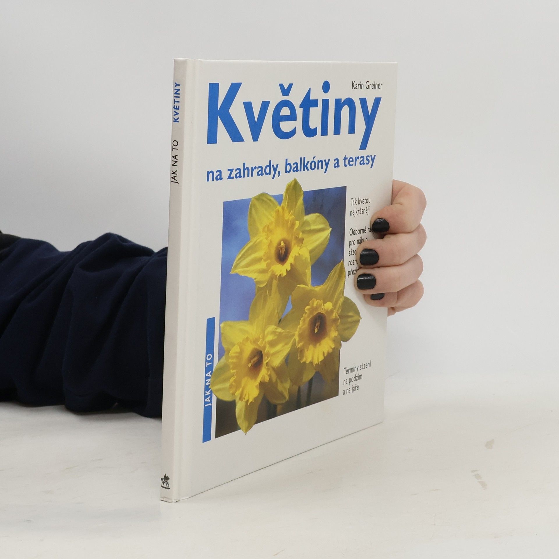 Jarní květiny na zahrady, balkóny a terasy : odborné rady pro nákup, sázení a péči, rozmnožování, přezimování