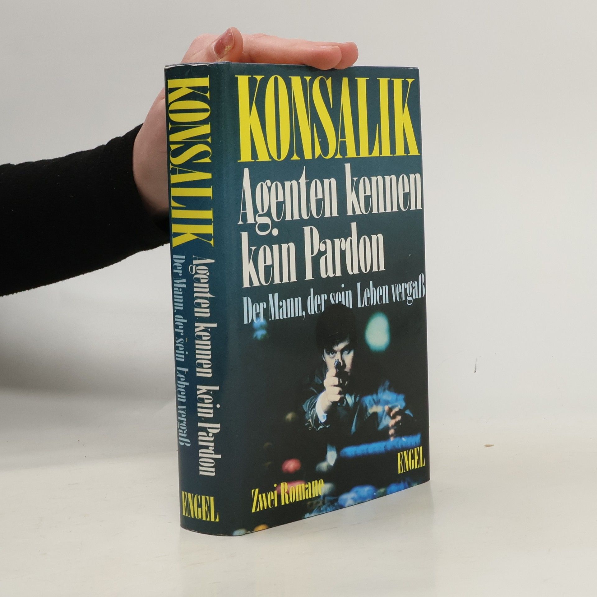 Heinz G. Konsalik Agenten kennen kein Pardon. Der Mann, der sein Leben vergaß