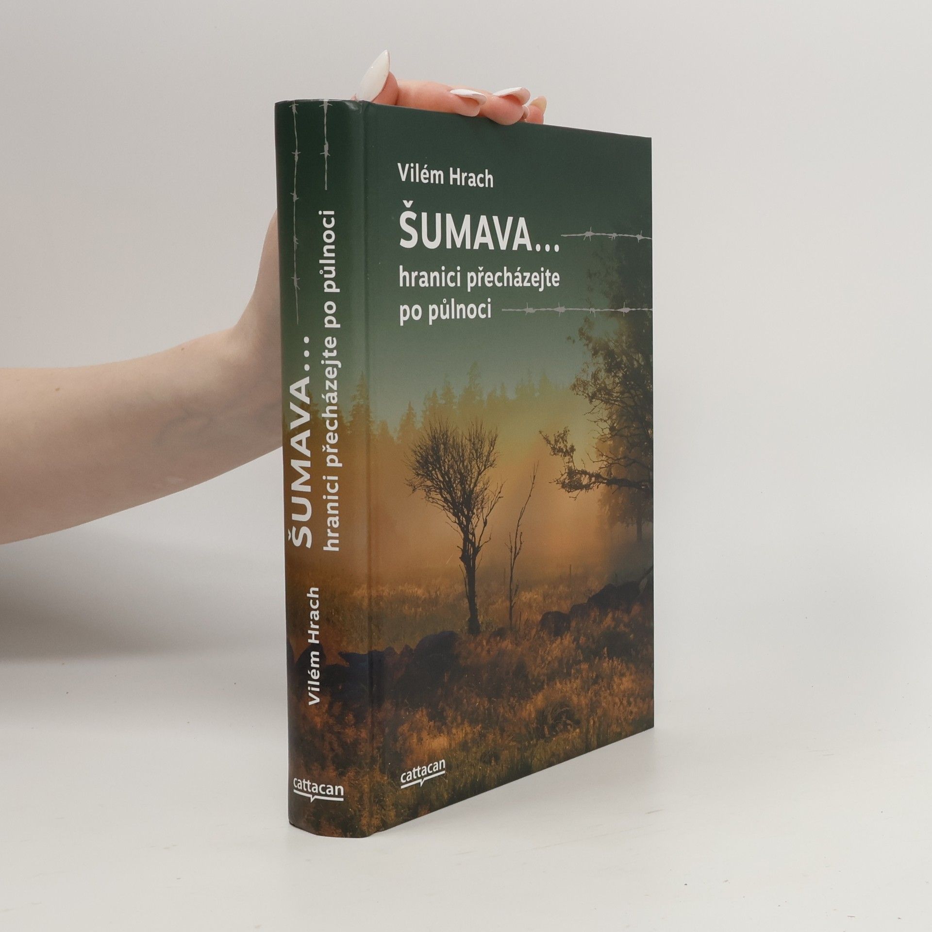 Vilém Hrach Šumava... hranici přecházejte po půlnoci