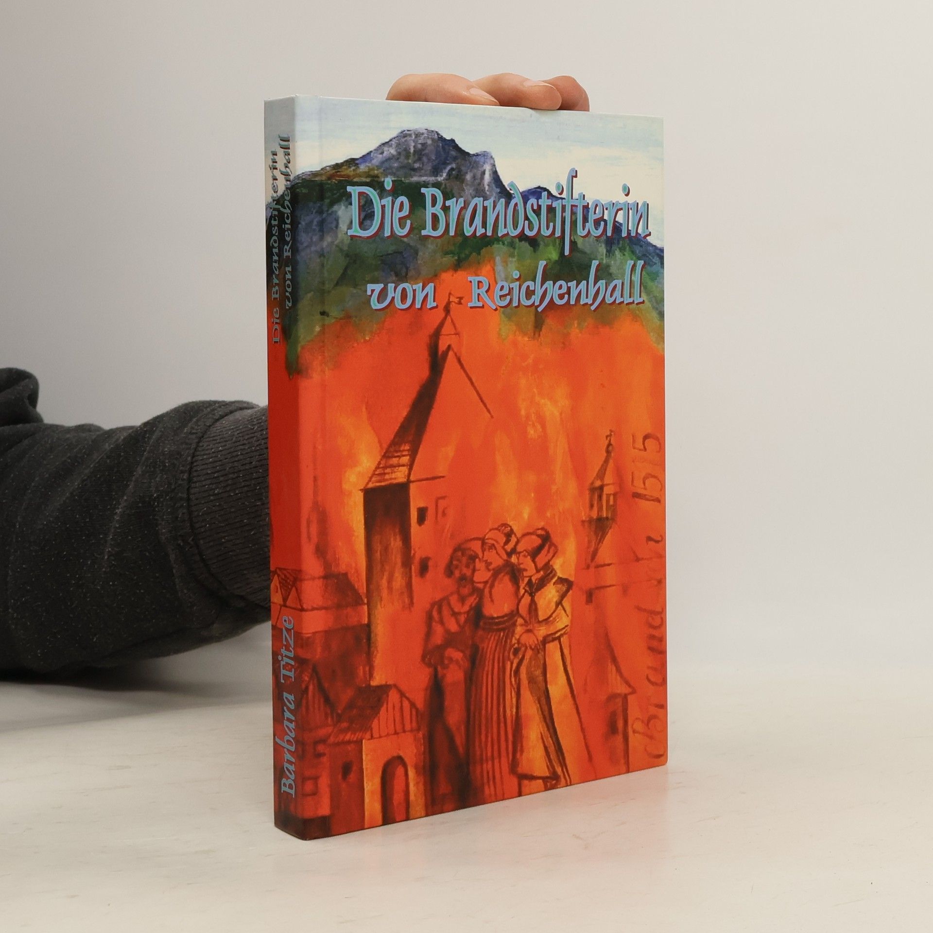 Barbara Titze Die Brandstifterin von Reichenhall