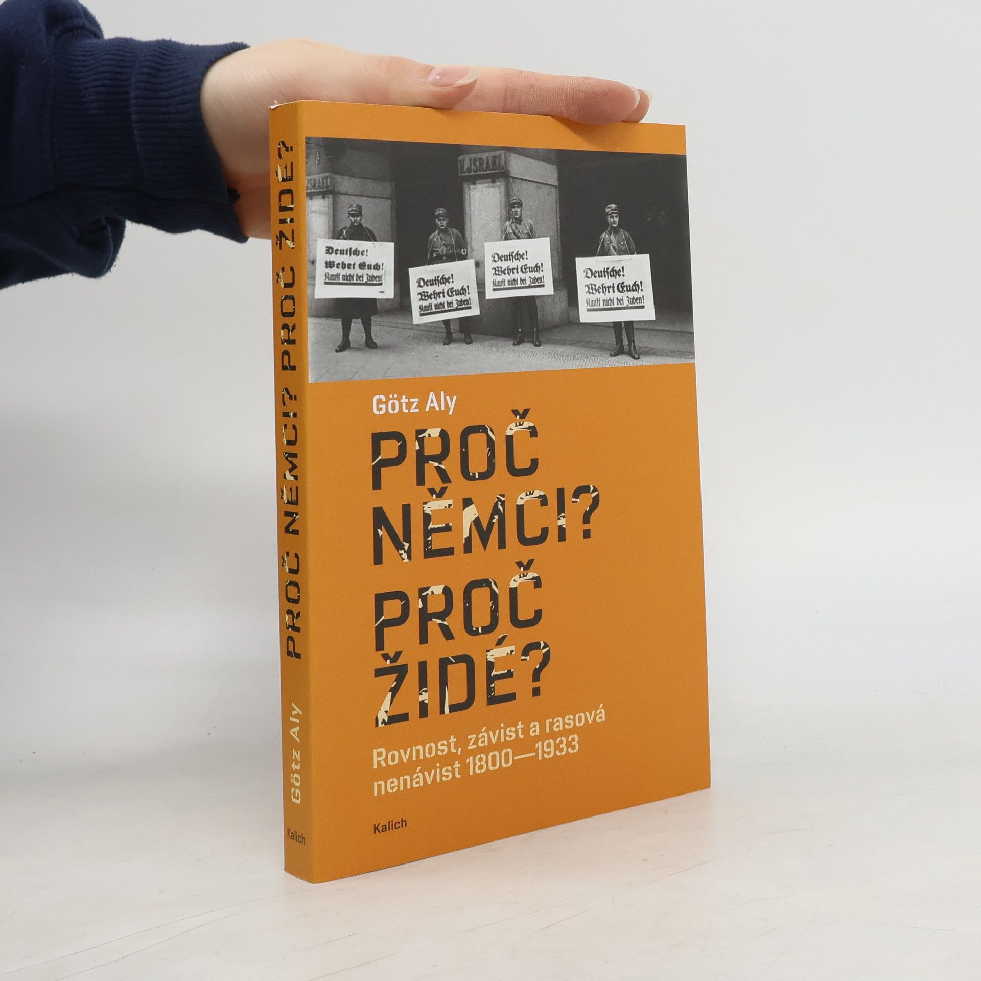 Götz Aly Proč Němci? Proč Židé? Rovnost, závist a rasová nenávist 1800–1933