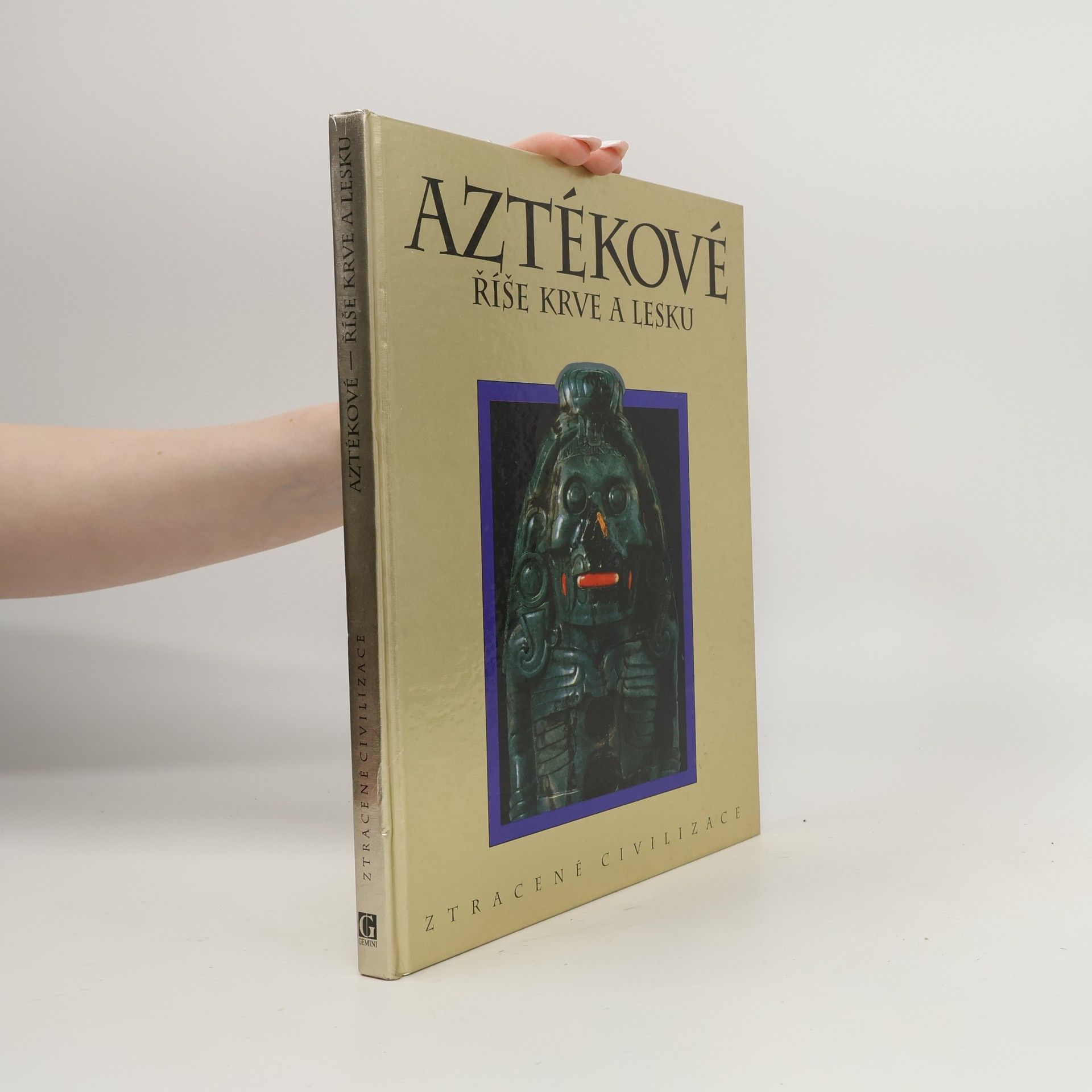 Jiřina Stárková Aztékové. Říše krve a lesku